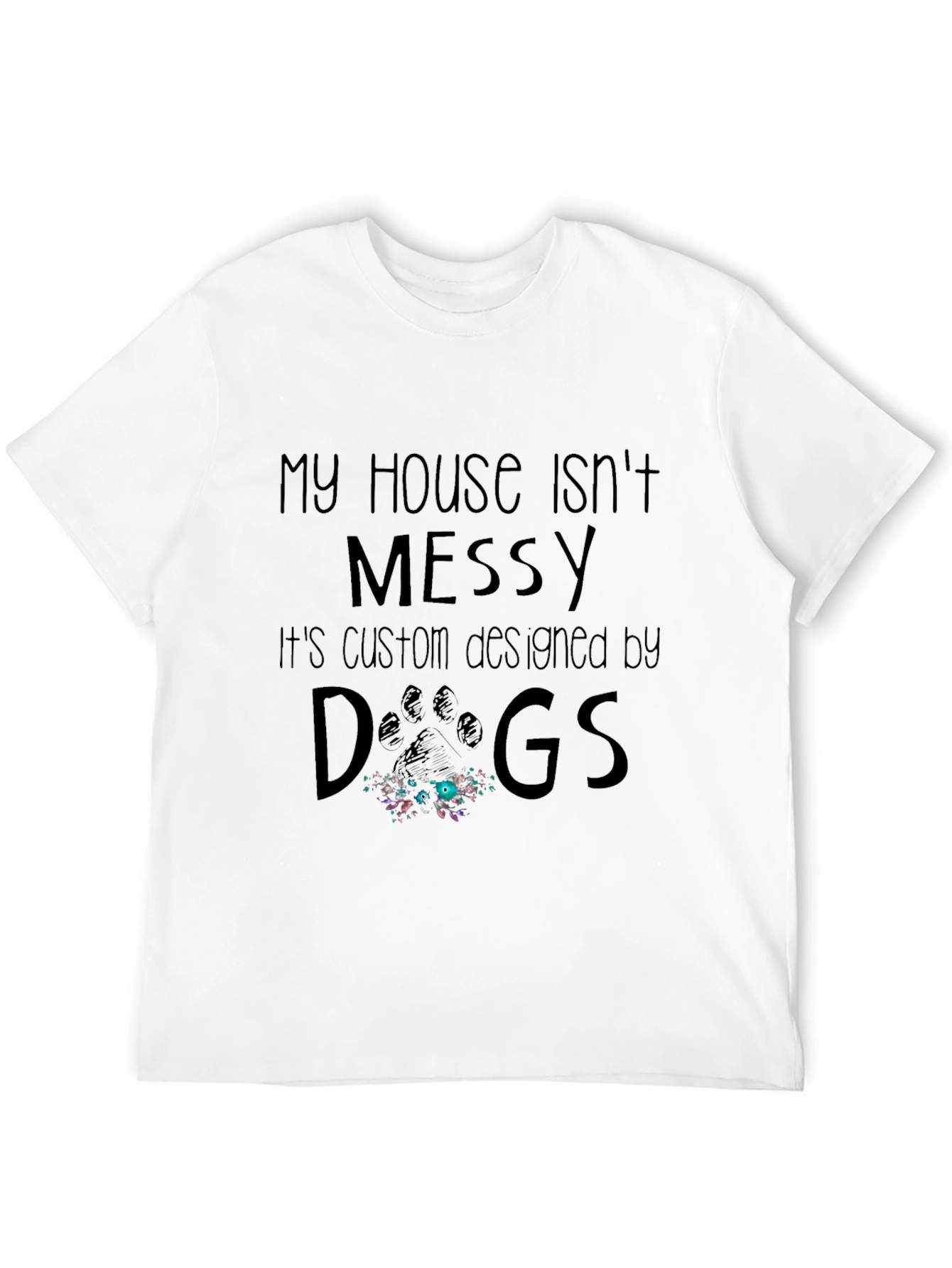 Black Funny Dog Lover T-Shirt - My House Isn't Messy view 12