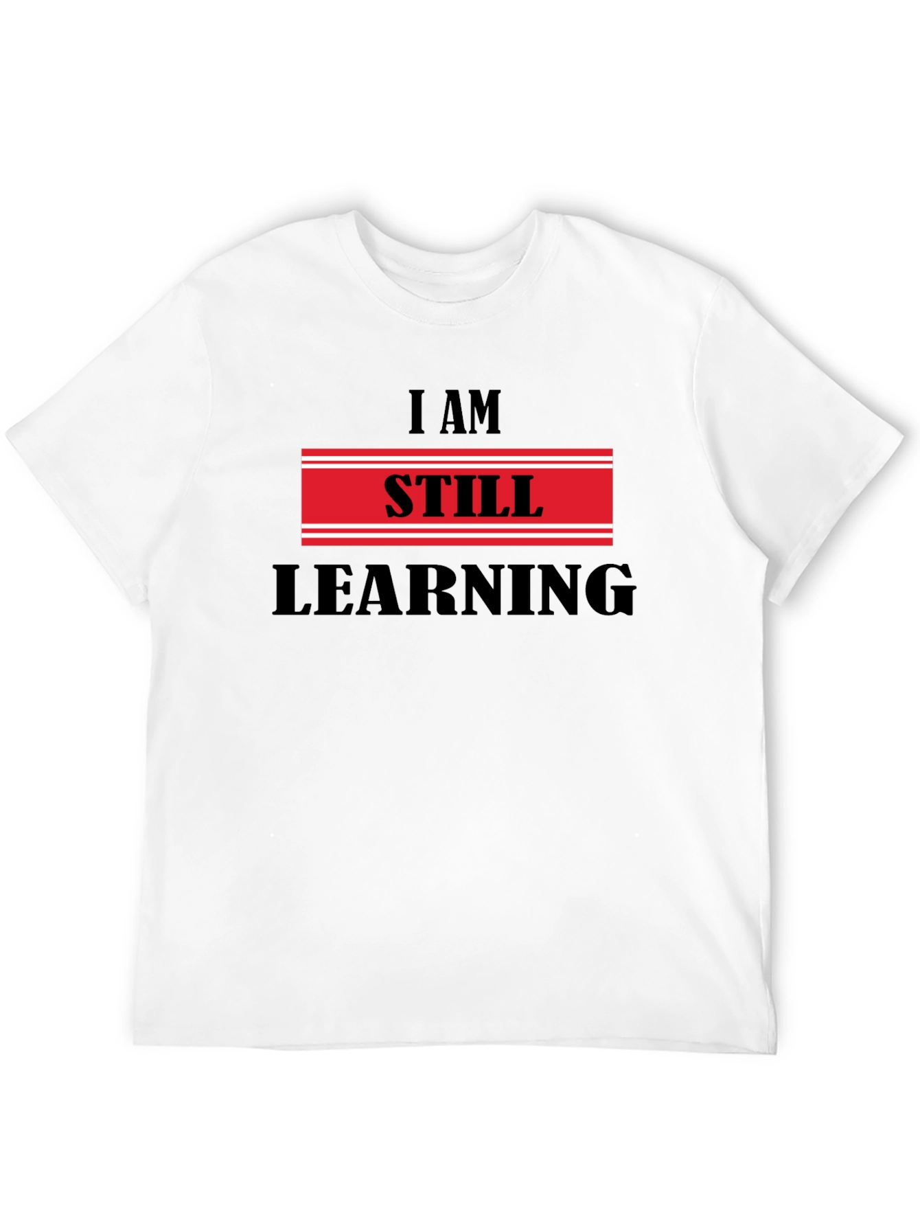Black I Am Still Learning T-Shirt - Motivational Design view 12
