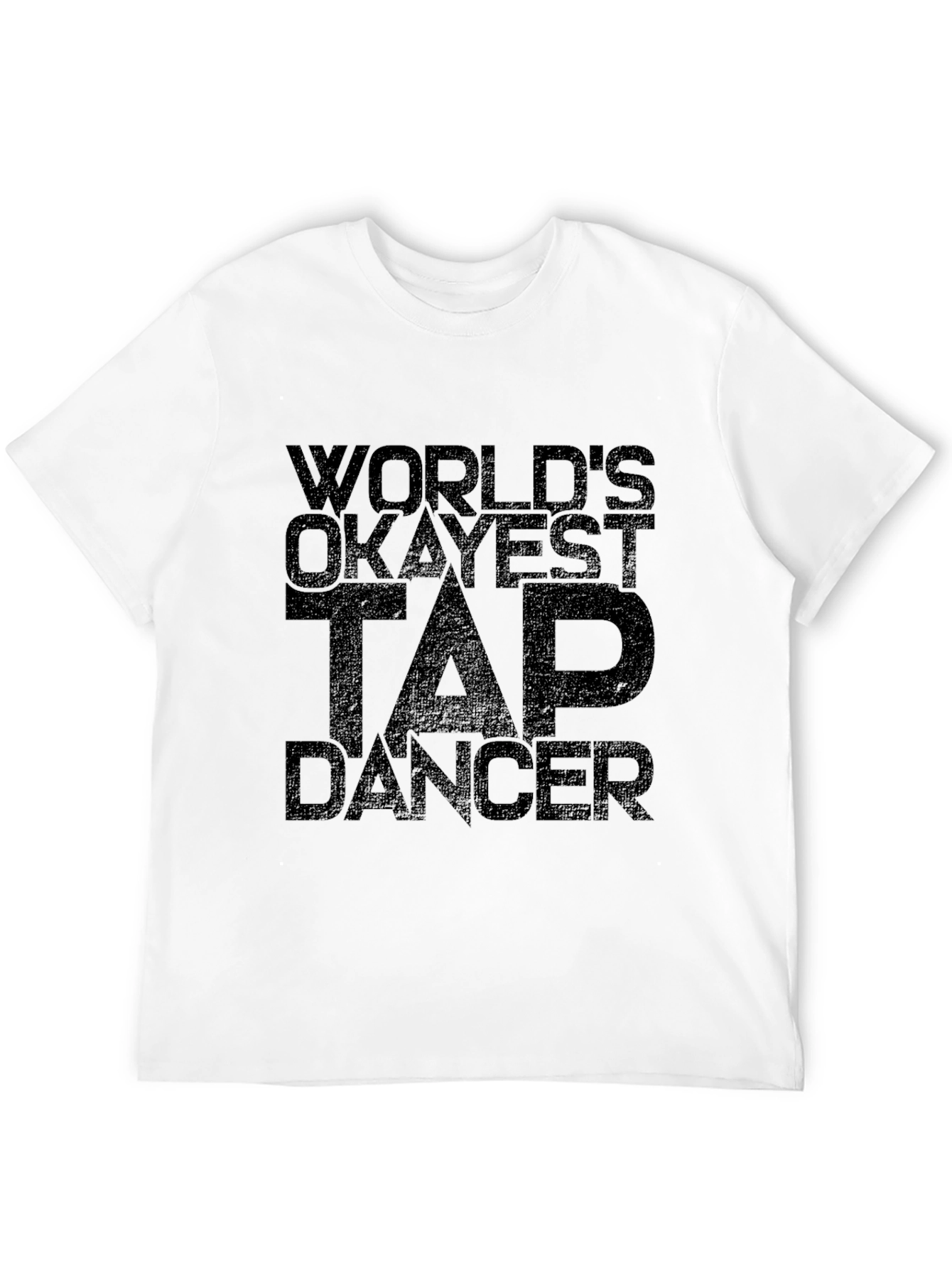 Black World's Okayest Tap Dancer Black T-Shirt view 12