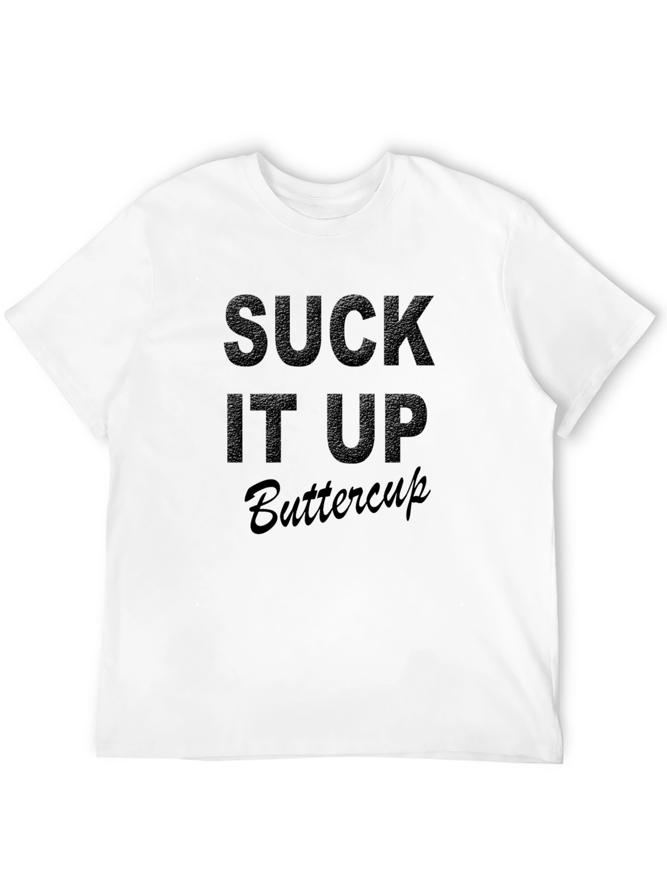 Suck It Up Buttercup Black T-Shirt - 12