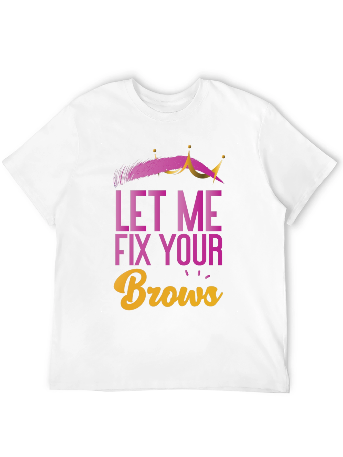 Black Let Me Fix Your Brows T-Shirt view 12