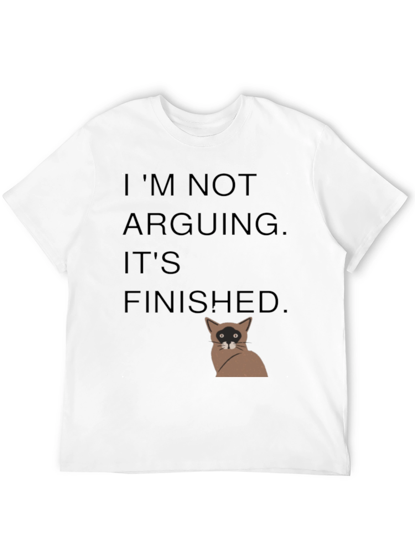 Black I'm Not Arguing It's Finished T-Shirt view 12