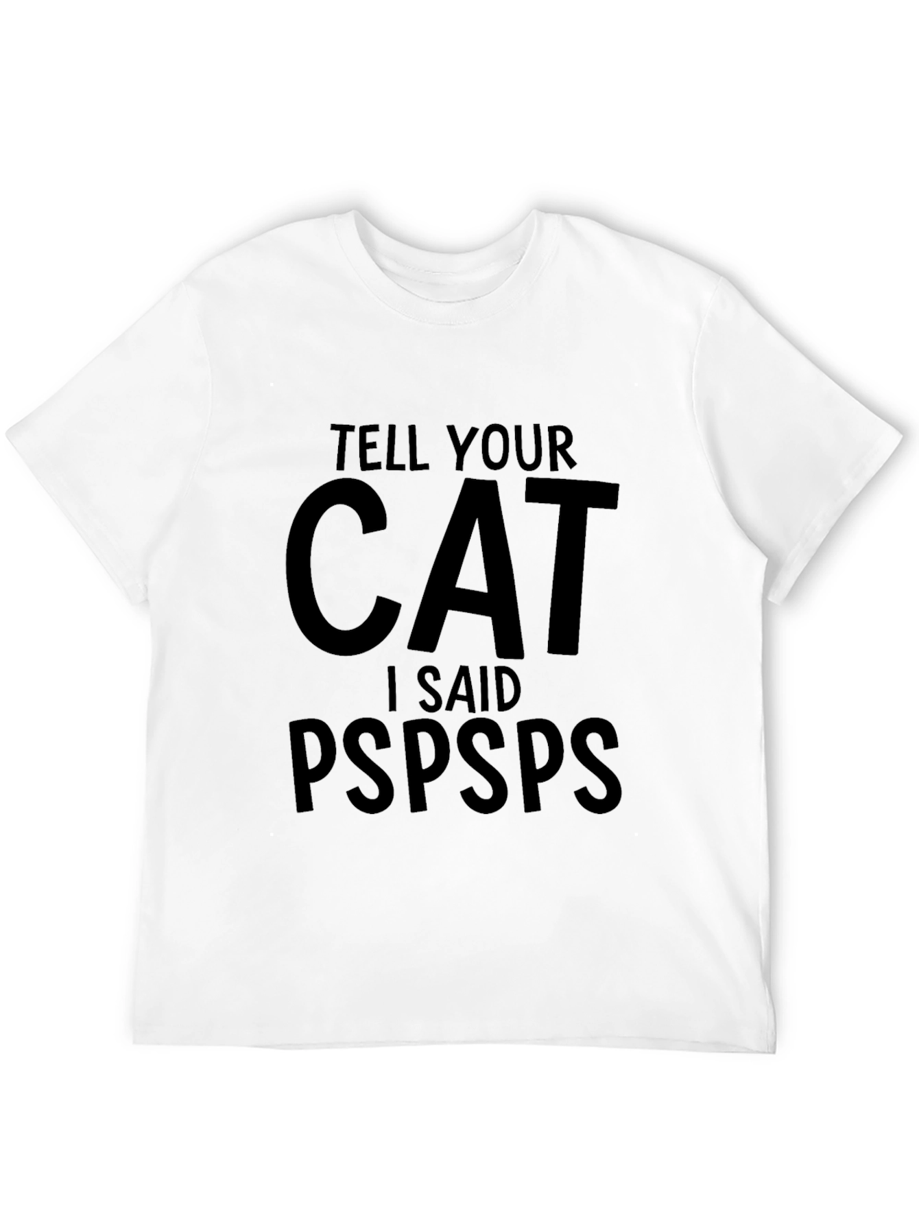 Black Tell Your Cat I Said Pspsps T-Shirt view 12
