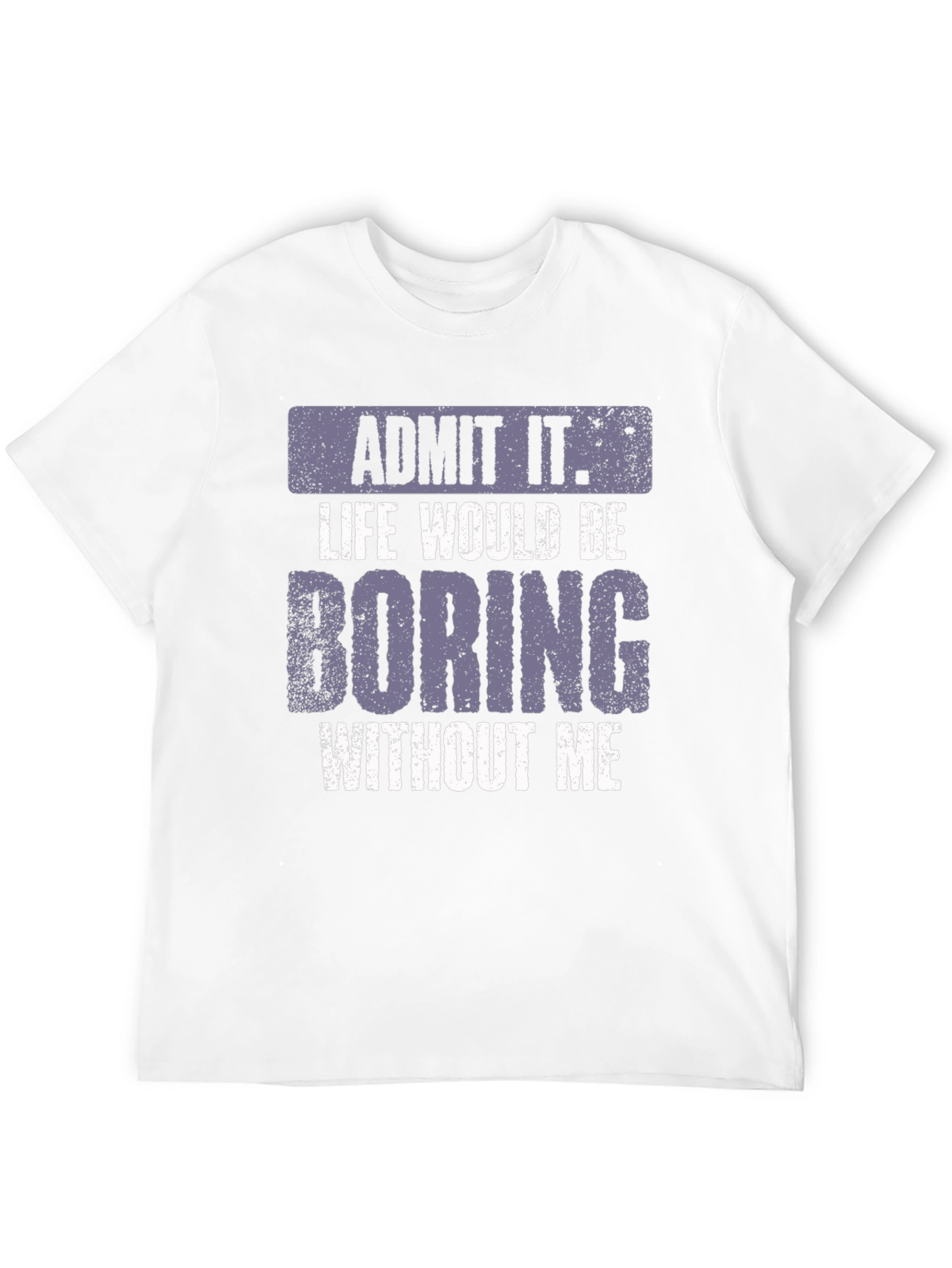 Black Admit It Life Would Be Boring T-Shirt view 12