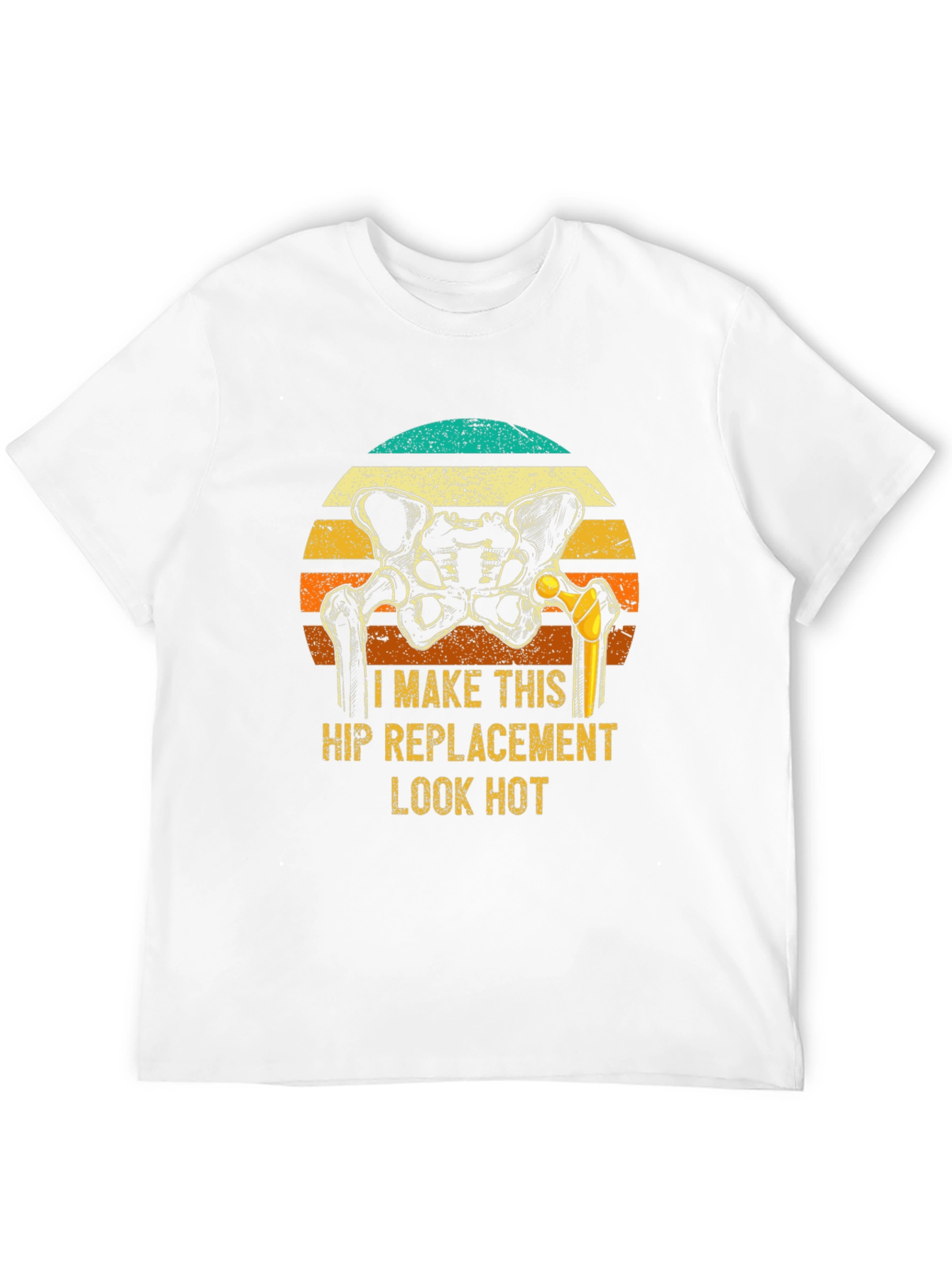 Funny Hip Replacement T-Shirt - Look Hot! - 12