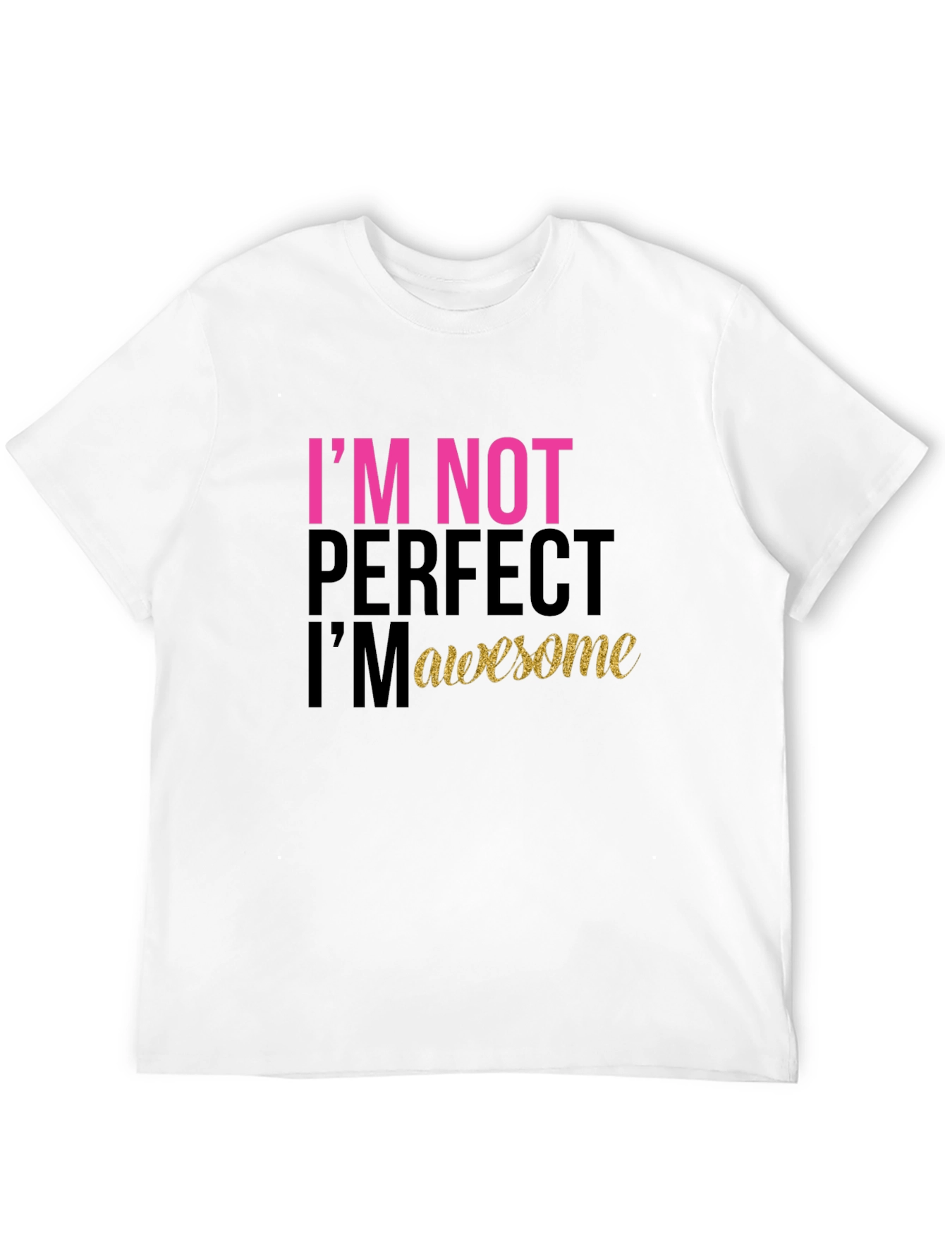 Black I'm Not Perfect, I'm Awesome Black T-Shirt view 12