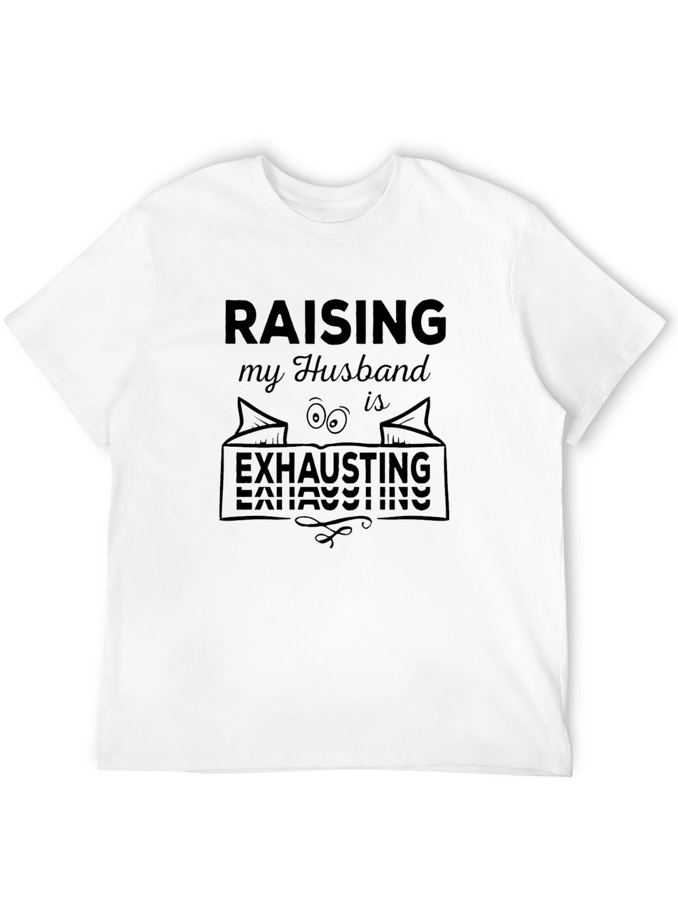 Black Raising My Husband is Exhausting T-Shirt view 12