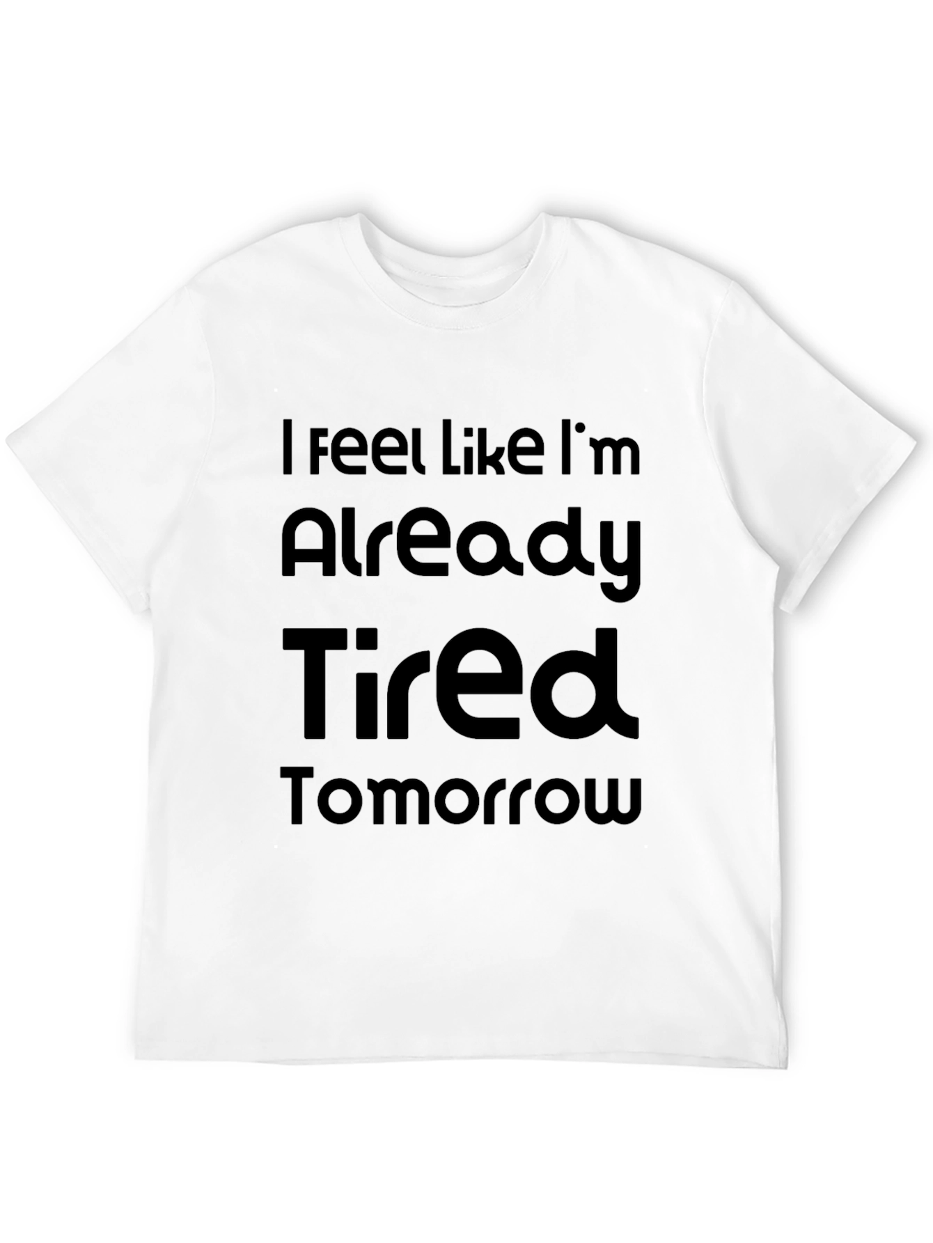 Black Funny Tired Tomorrow Graphic T-Shirt view 12