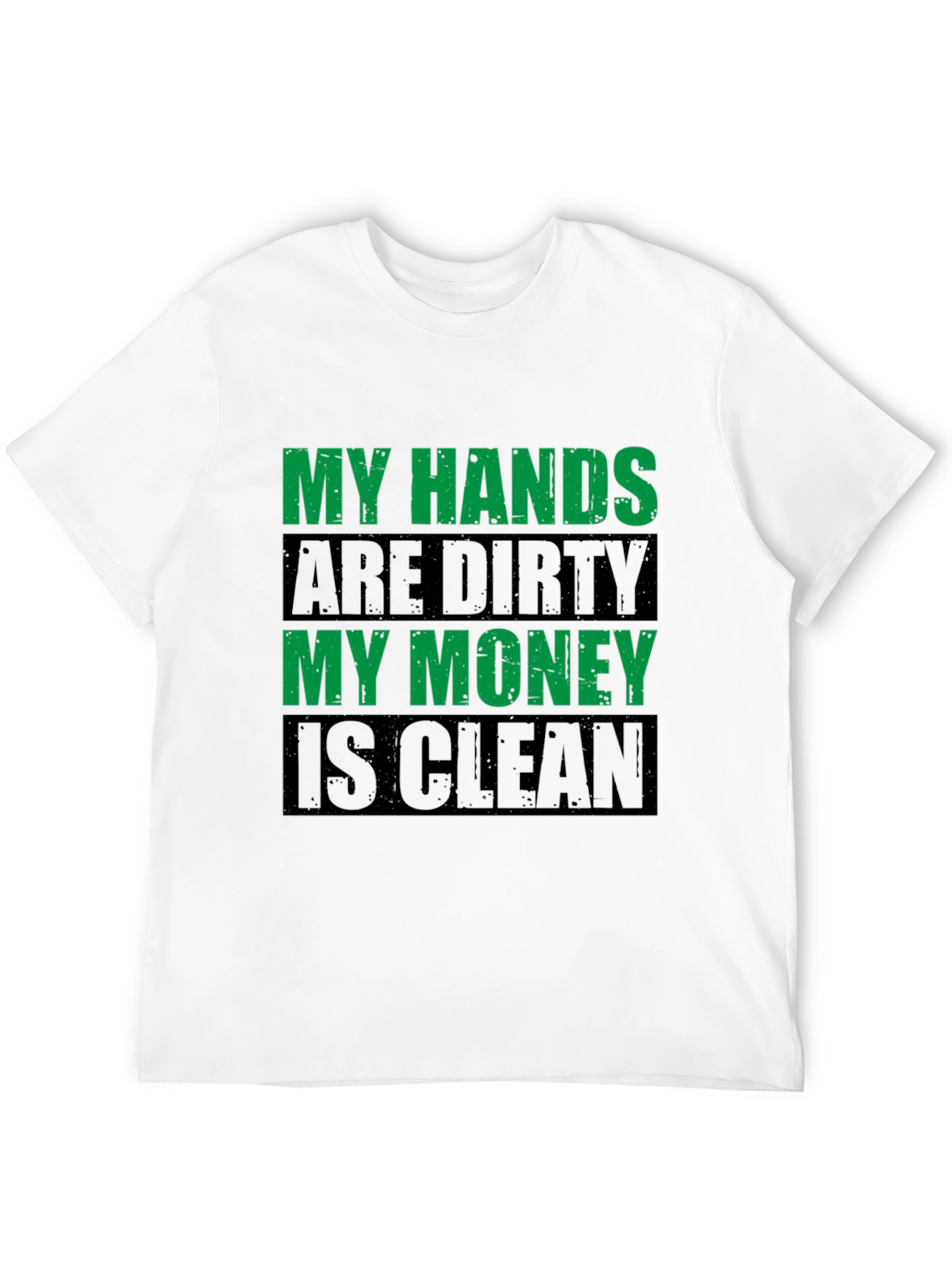 Black My Hands Are Dirty, My Money Is Clean Men's T-Shirt view 12