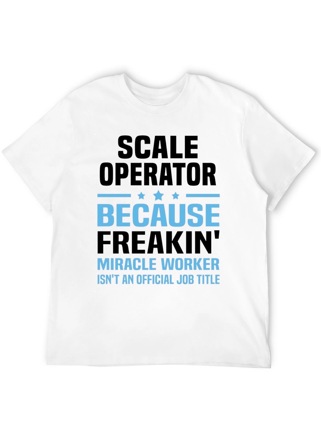 Black Scale Operator T-Shirt - Miracle Worker Humor view 12
