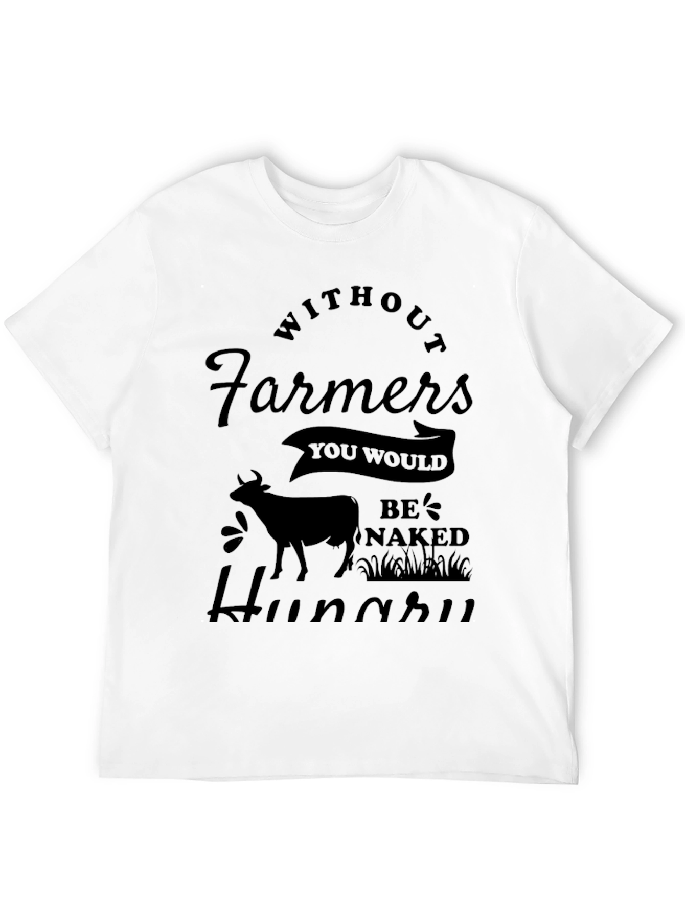 Without Farmers You'd Be Naked Hungry Graphic Tee - 12