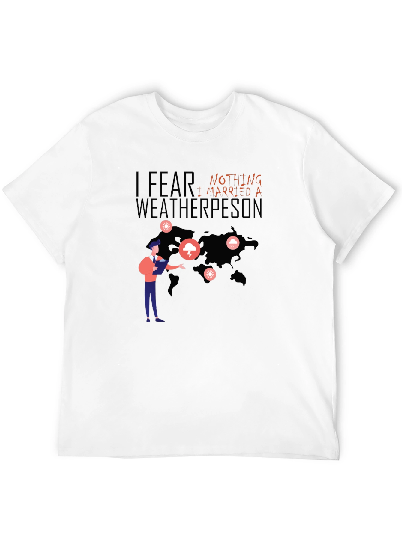 Black I Fear Nothing, I Married A Weatherperson T-Shirt view 12