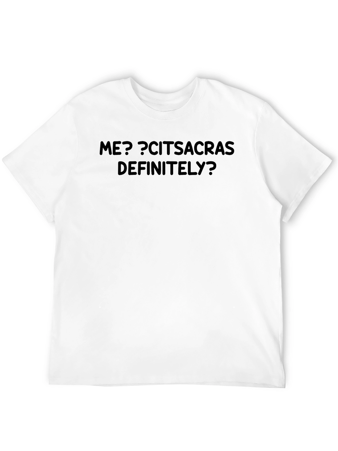 Black Sarcastic Humor Graphic T-Shirt - "ME? CITSACRAS DEFINITELY?" view 12