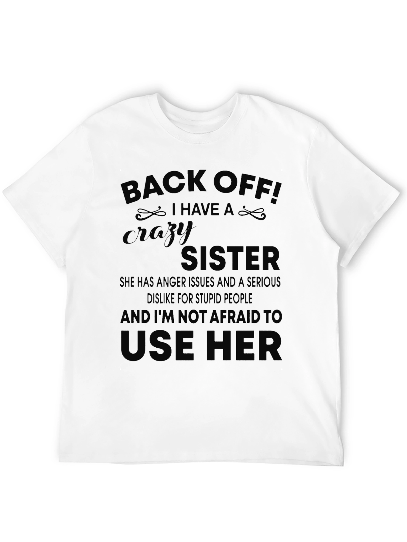 Black Back Off! I Have A Crazy Sister T-Shirt view 12