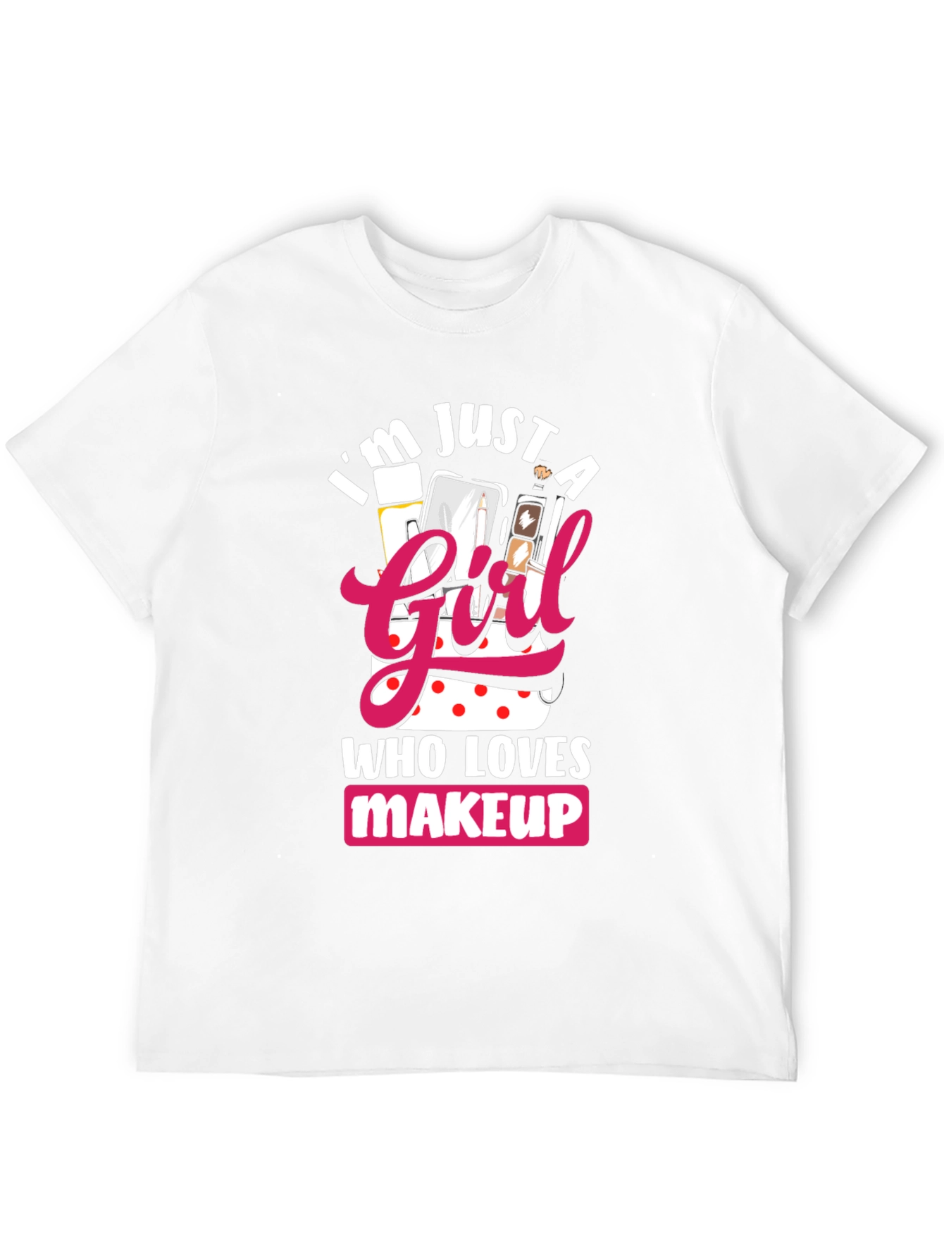 Black I'm Just a Girl Who Loves Makeup T-Shirt view 12
