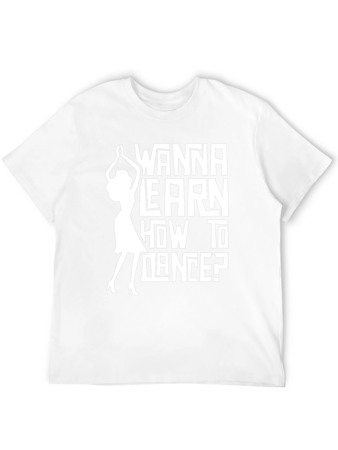 Black Wanna Learn How to Dance? Graphic Tee view 12
