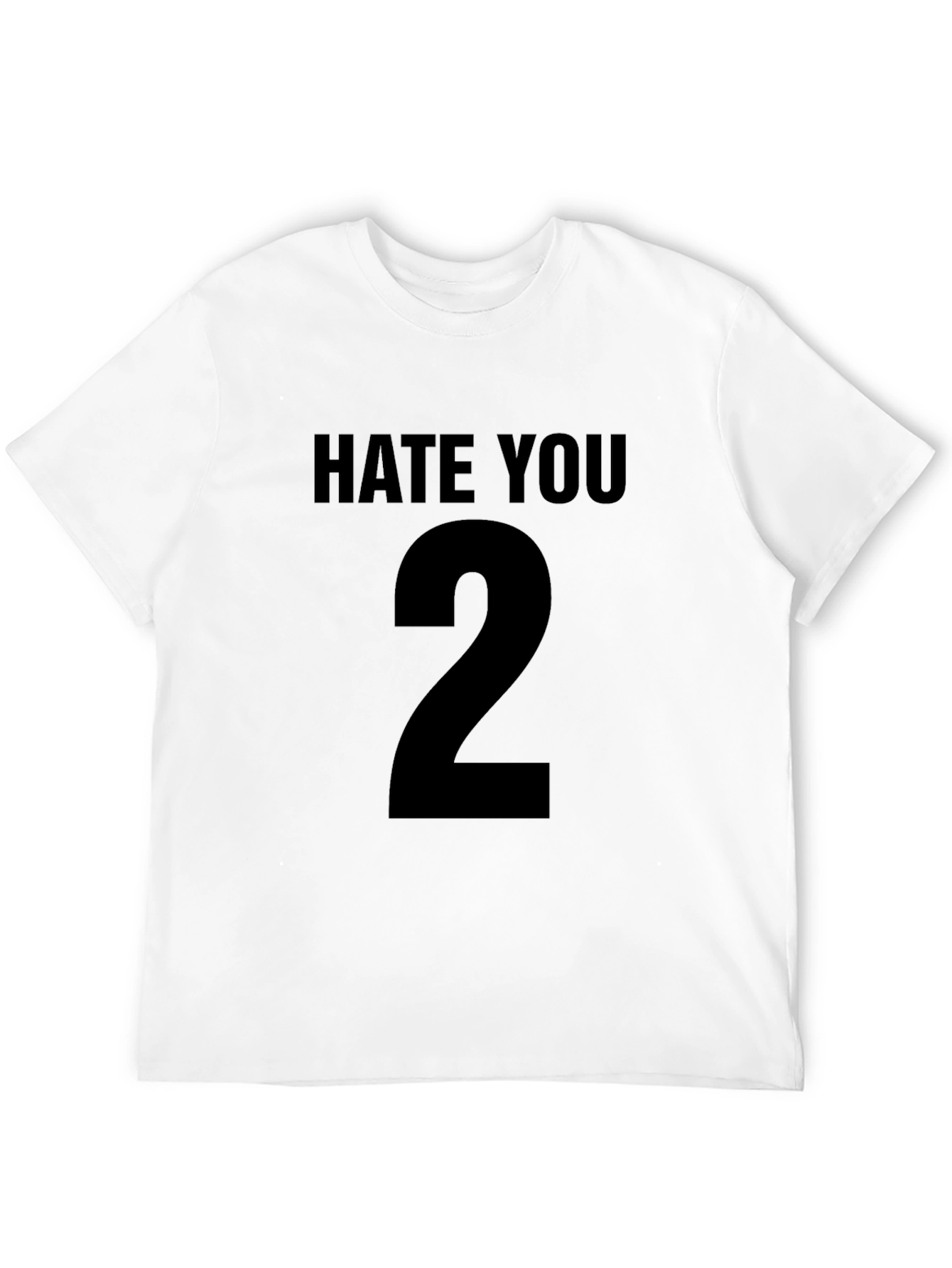 Black Hate You 2 Black T-Shirt Sarcastic Graphic Tee view 12