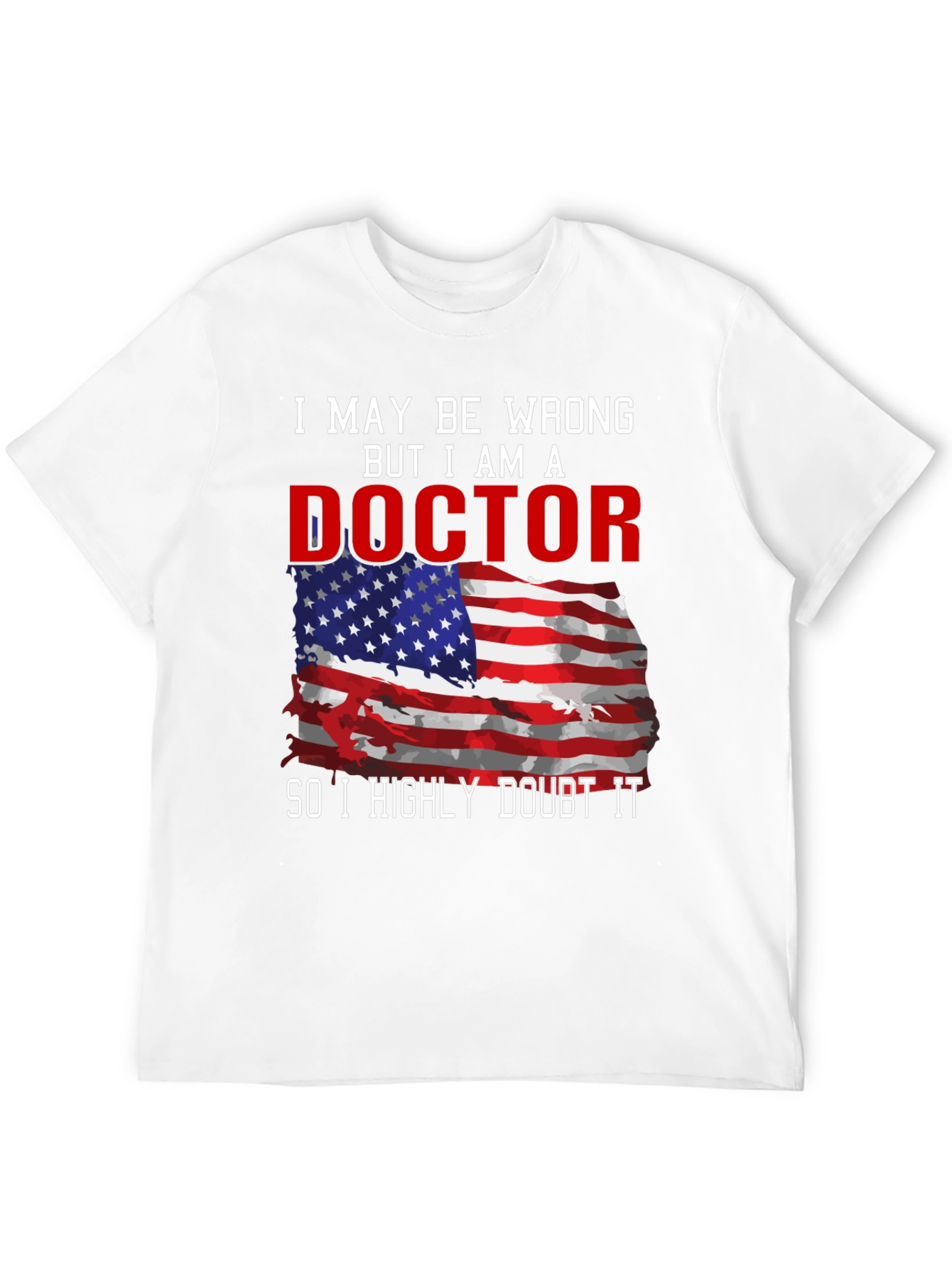 Black Doctor T-Shirt: I May Be Wrong, But I Am A Doctor view 12