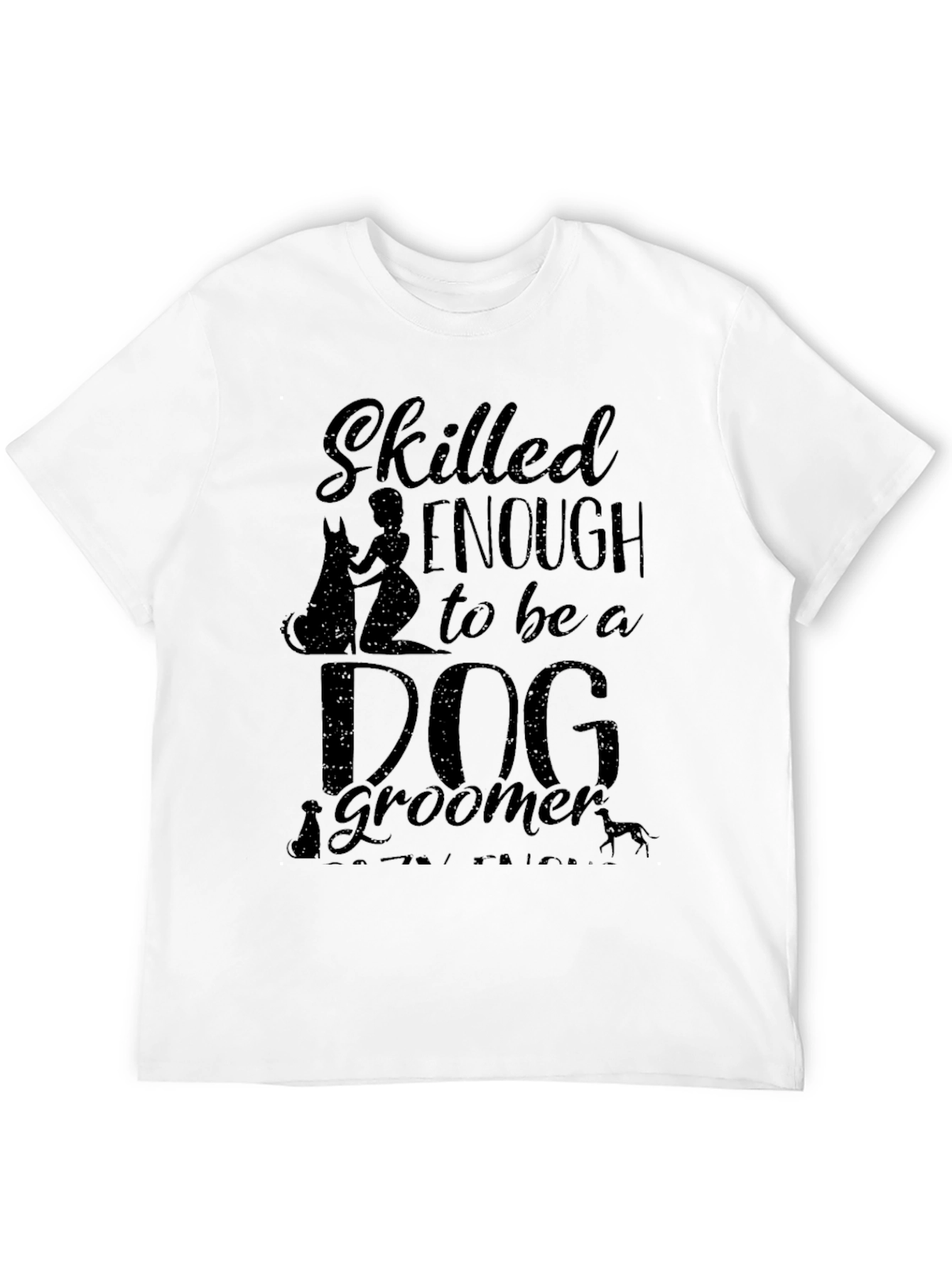 Black Dog Groomer T-Shirt - Skilled Enough Funny Pet Lover Tee view 12