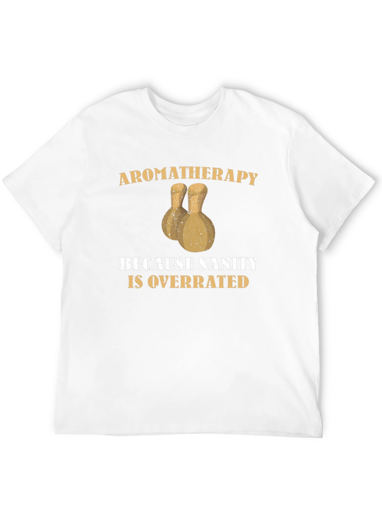 Black Aromatherapy Sanity Overrated T-Shirt Funny Sarcastic Tee view 12