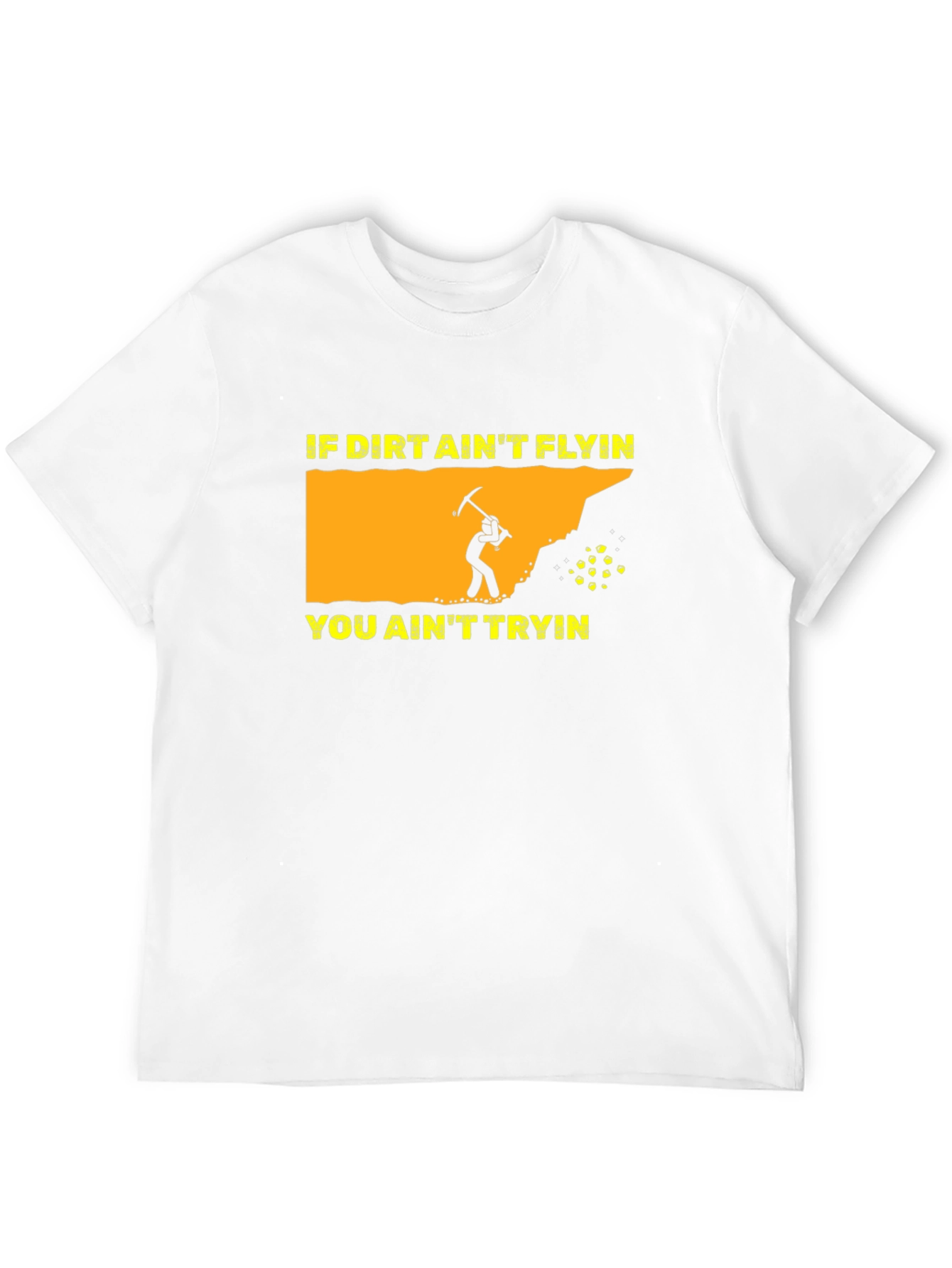 Black Miner Graphic T-Shirt: "If Dirt Ain't Flyin' You Ain't Tryin'" view 12