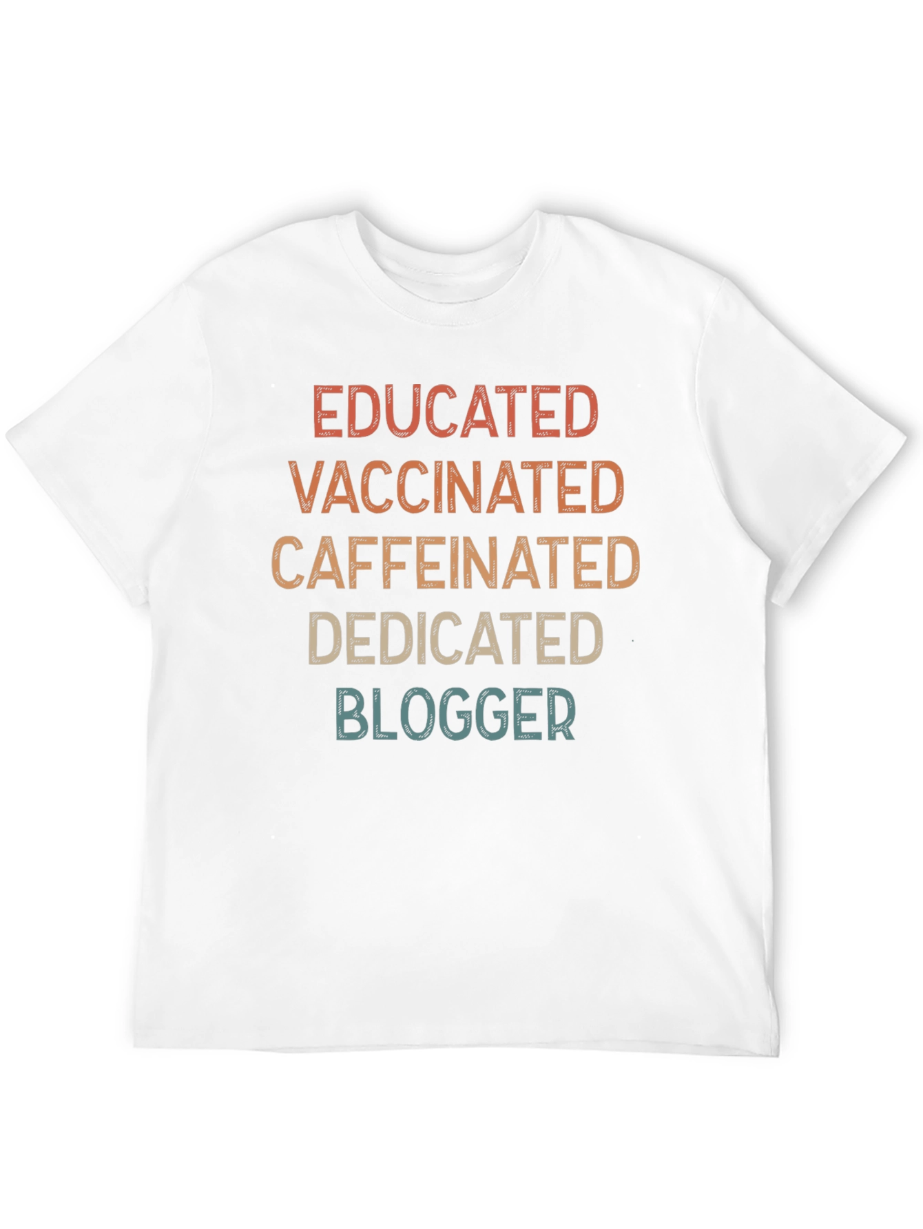 Educated Vaccinated Caffeinated Dedicated Blogger T-Shirt - 12