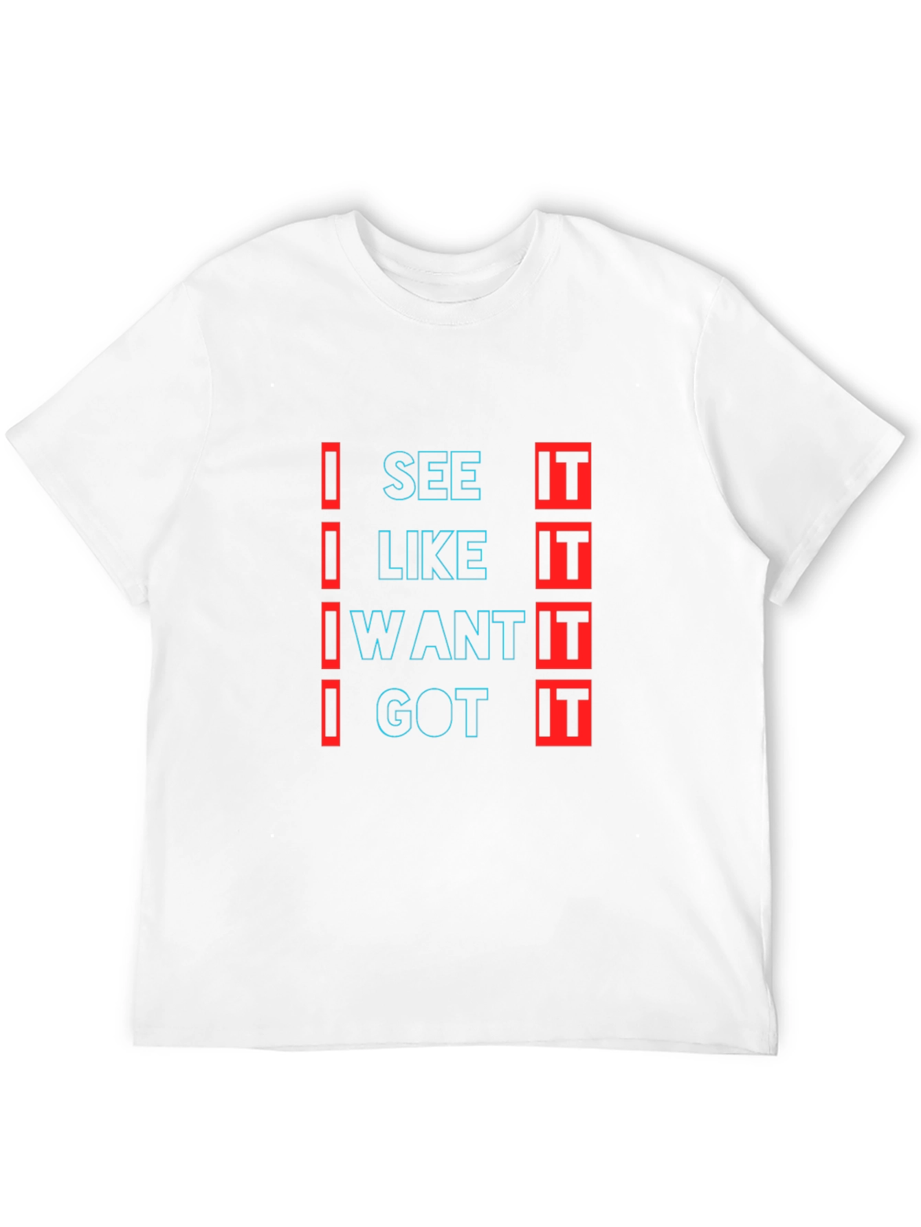 Black Trendy "I See It, I Like It, I Want It, I Got It" Black T-Shirt view 12