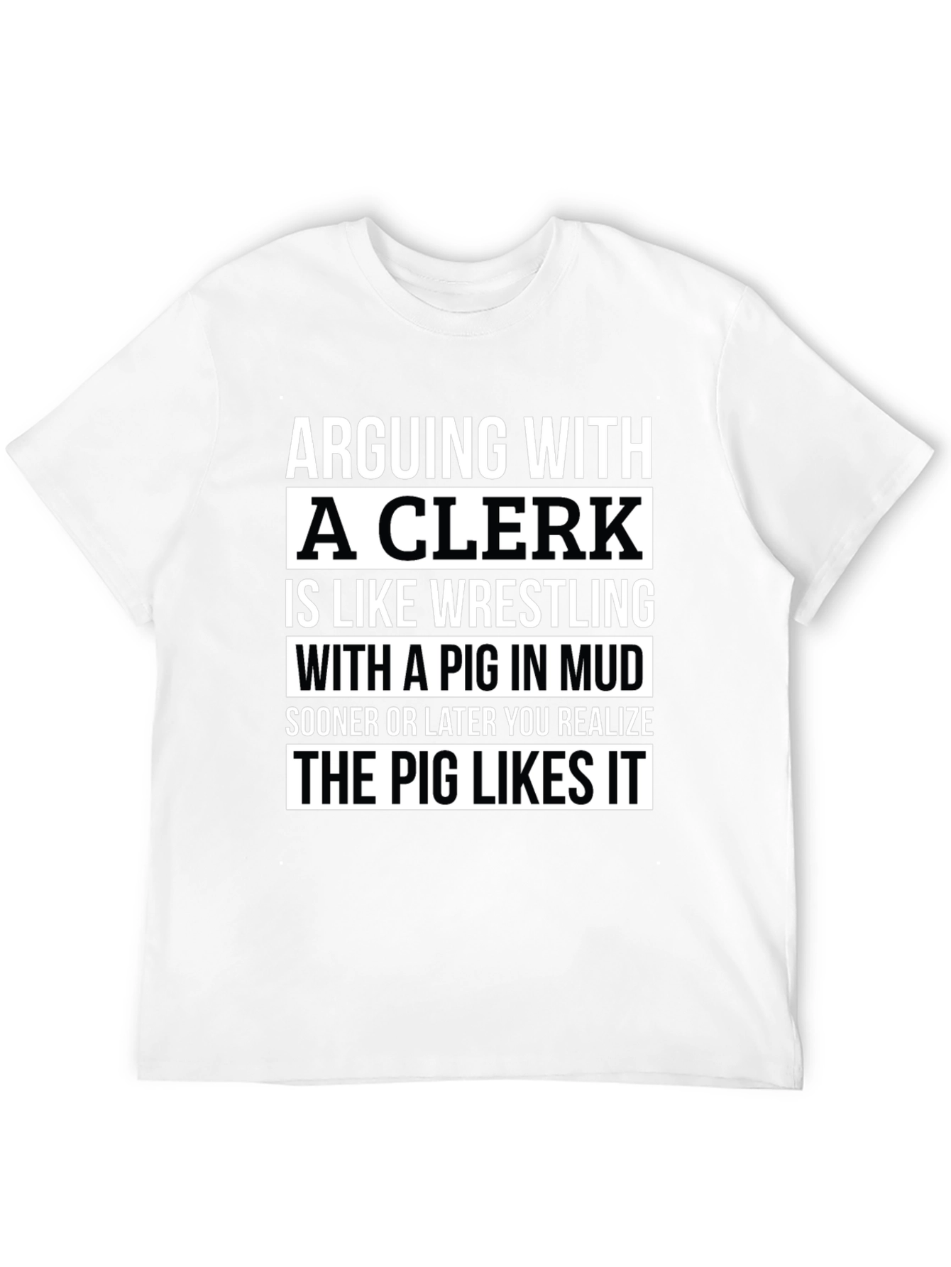 Black Arguing with a Clerk T-Shirt: Pig in Mud view 12