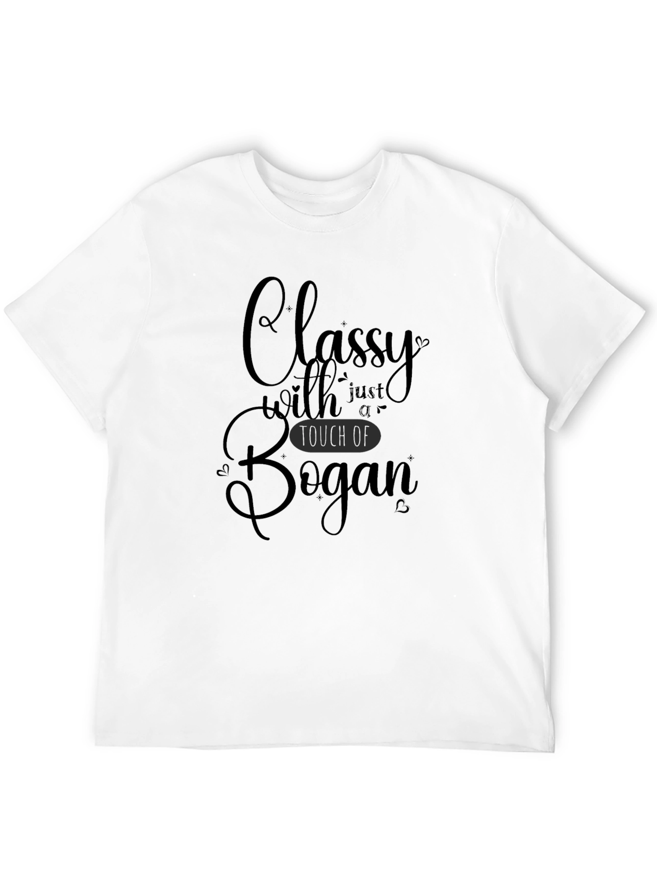 Black Classy with a Touch of Bogan Graphic Tee view 12