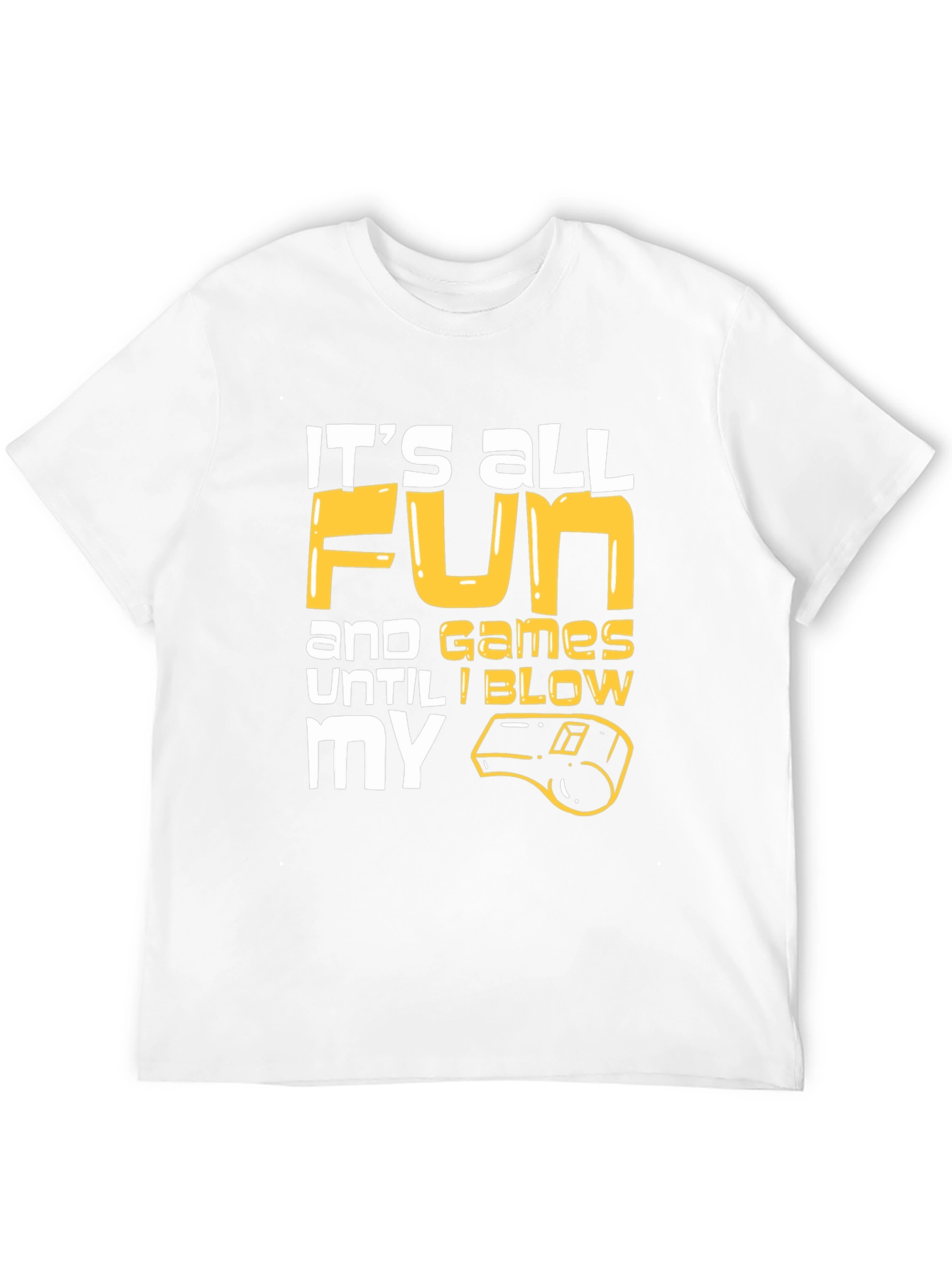 Black Funny Referee T-Shirt: It's All Fun and Games Until I Blow My Whistle view 12
