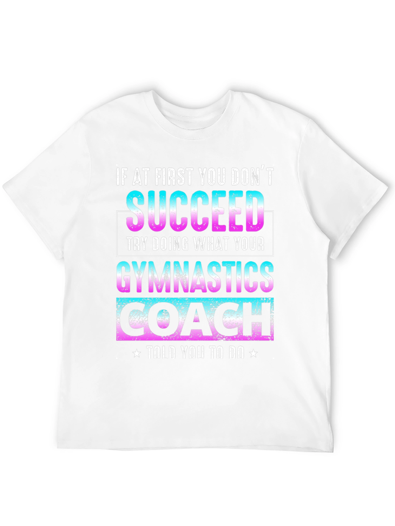 Black Gymnastics Coach T-Shirt: If At First You Don't Succeed view 12