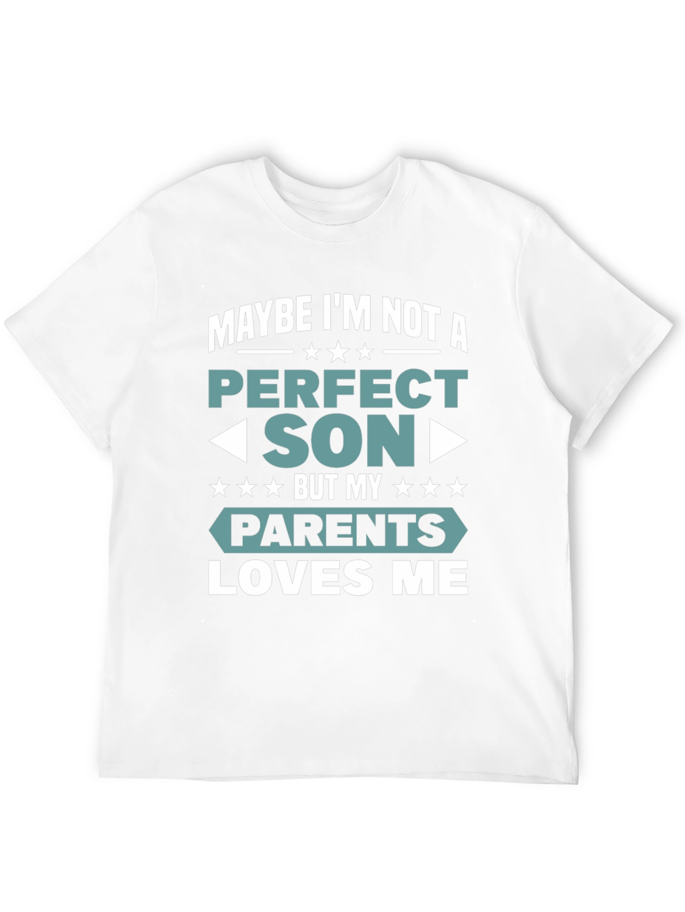 Perfect Son T-Shirt - Parents Love Me - 12