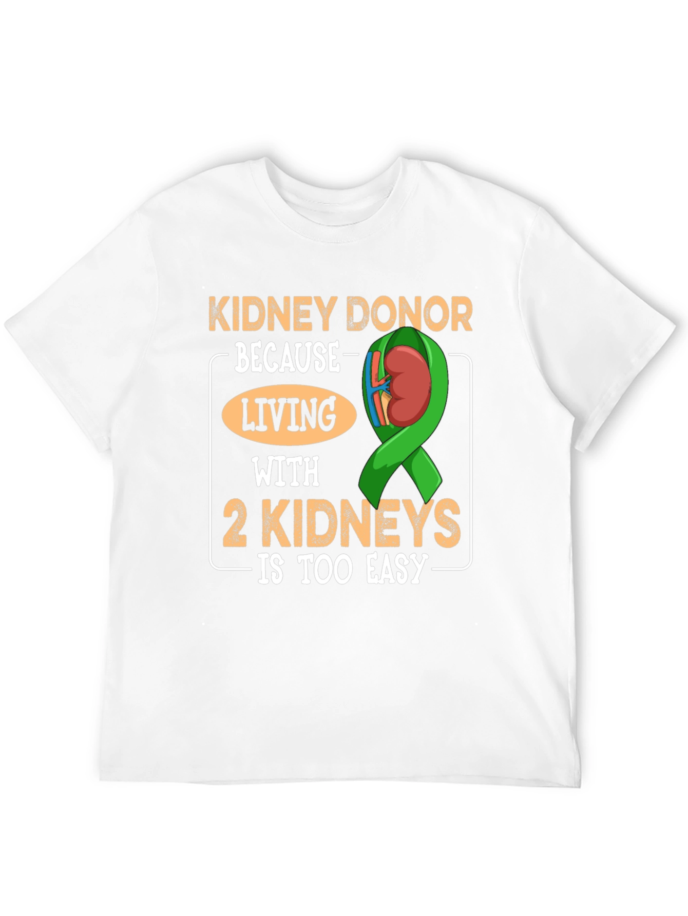 Black Kidney Donor T-Shirt - Living with 2 Kidneys is Too Easy view 12