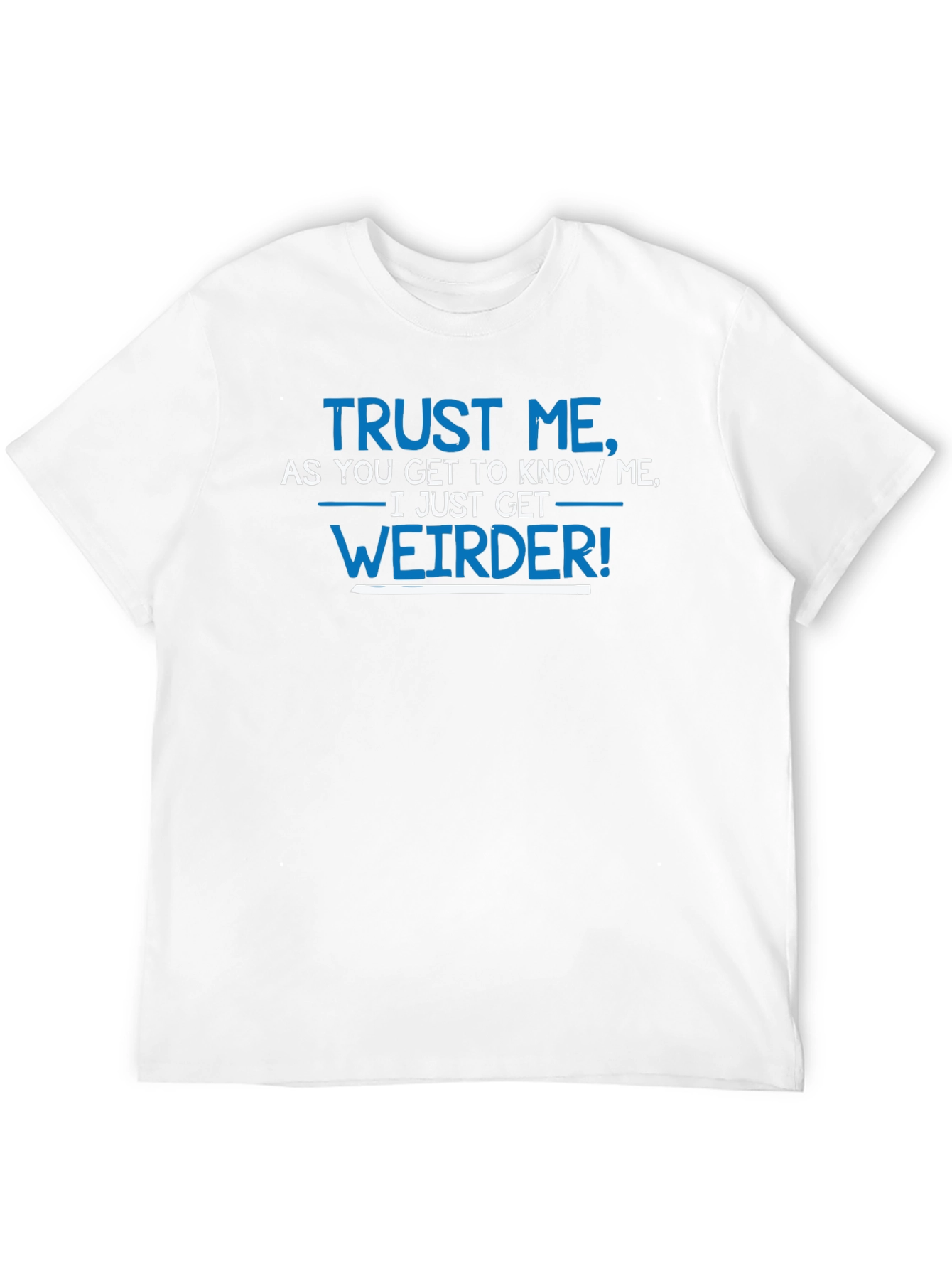 Black Trust Me I Get Weirder T-Shirt Funny Slogan Tee view 12