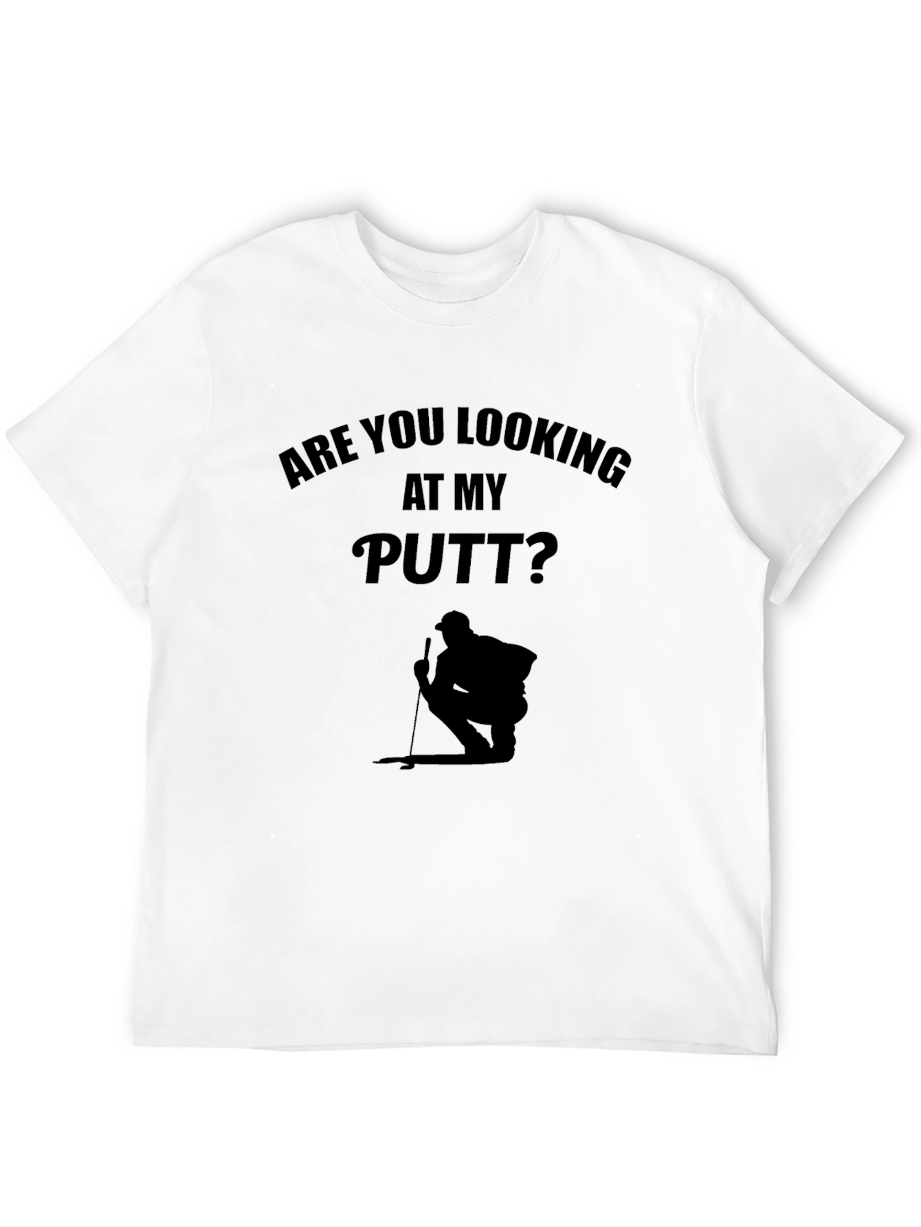 Black Funny Golf T-Shirt - "Are You Looking at My Putt?" view 12