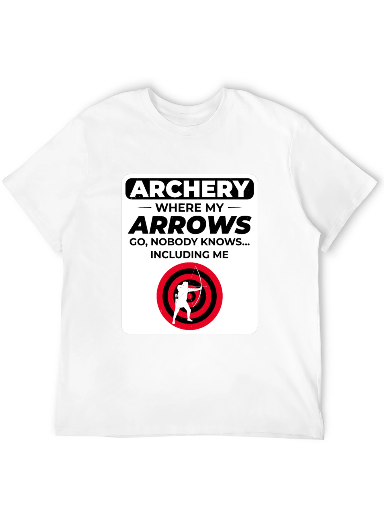Archery Arrows Humor T-Shirt - Where They Go, Nobody Knows! - 12