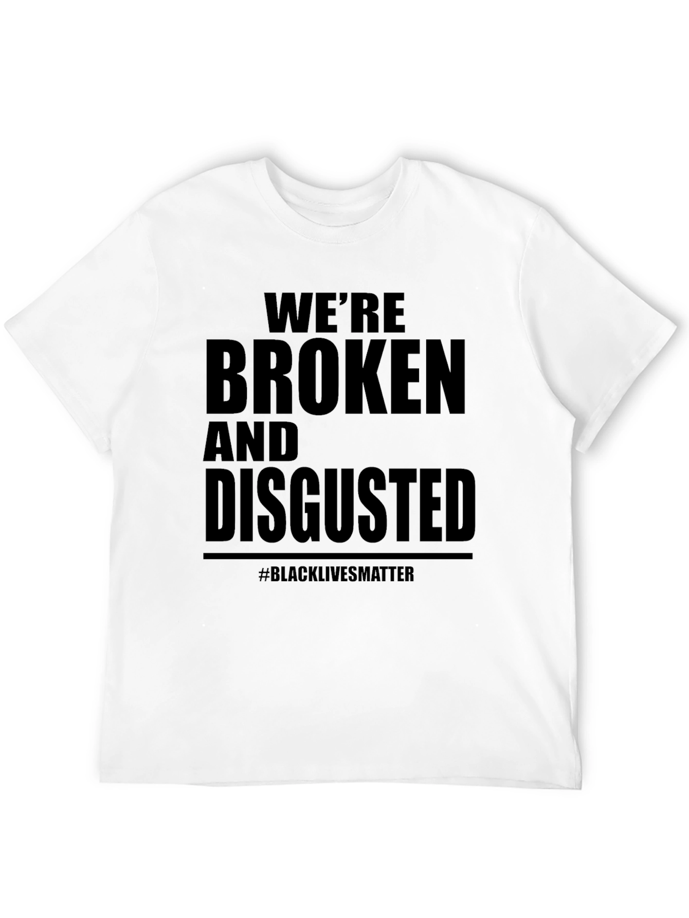 Black We're Broken & Disgusted T-Shirt BLM view 12