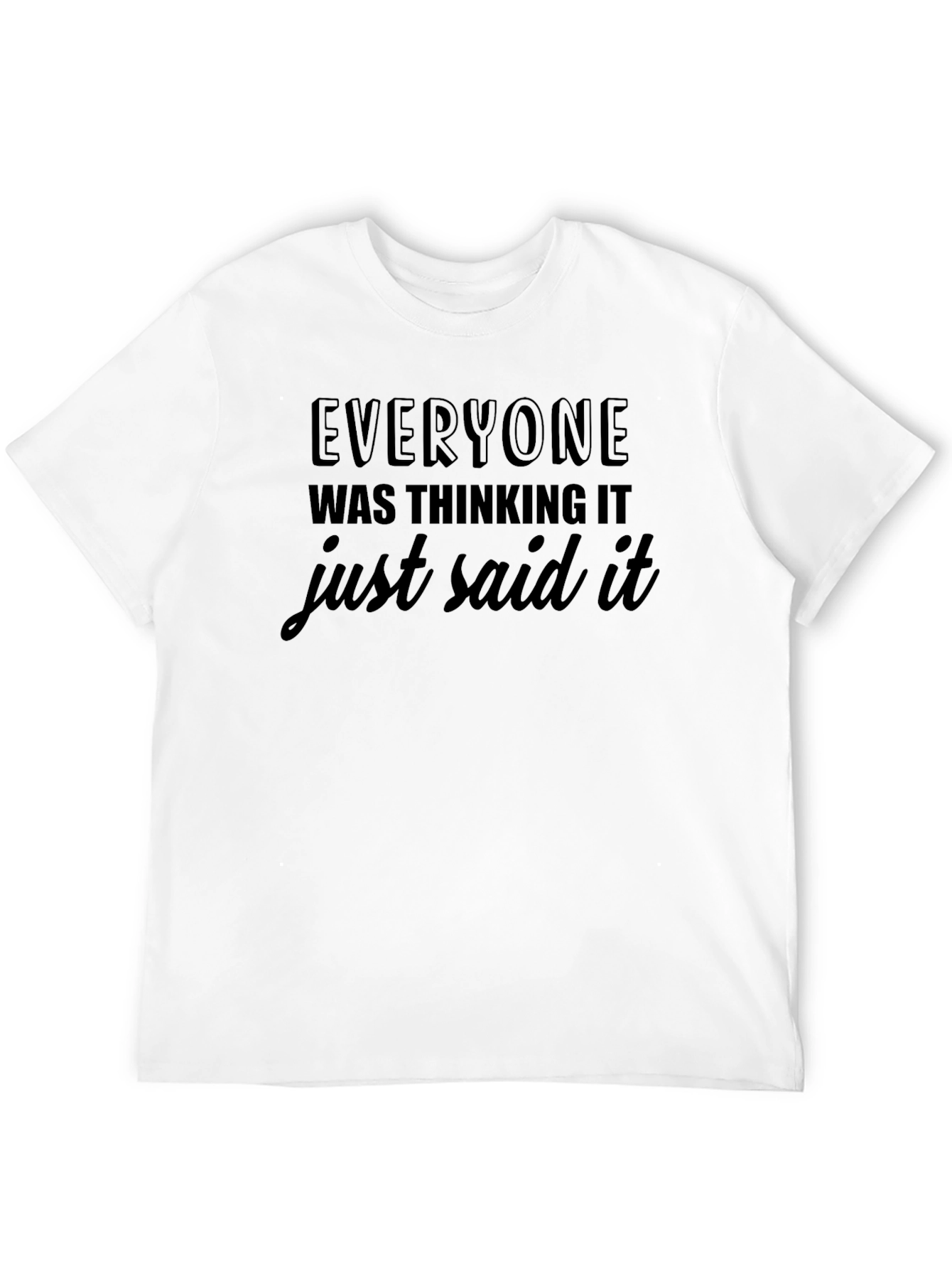 Black Everyone Was Thinking It T-Shirt view 12