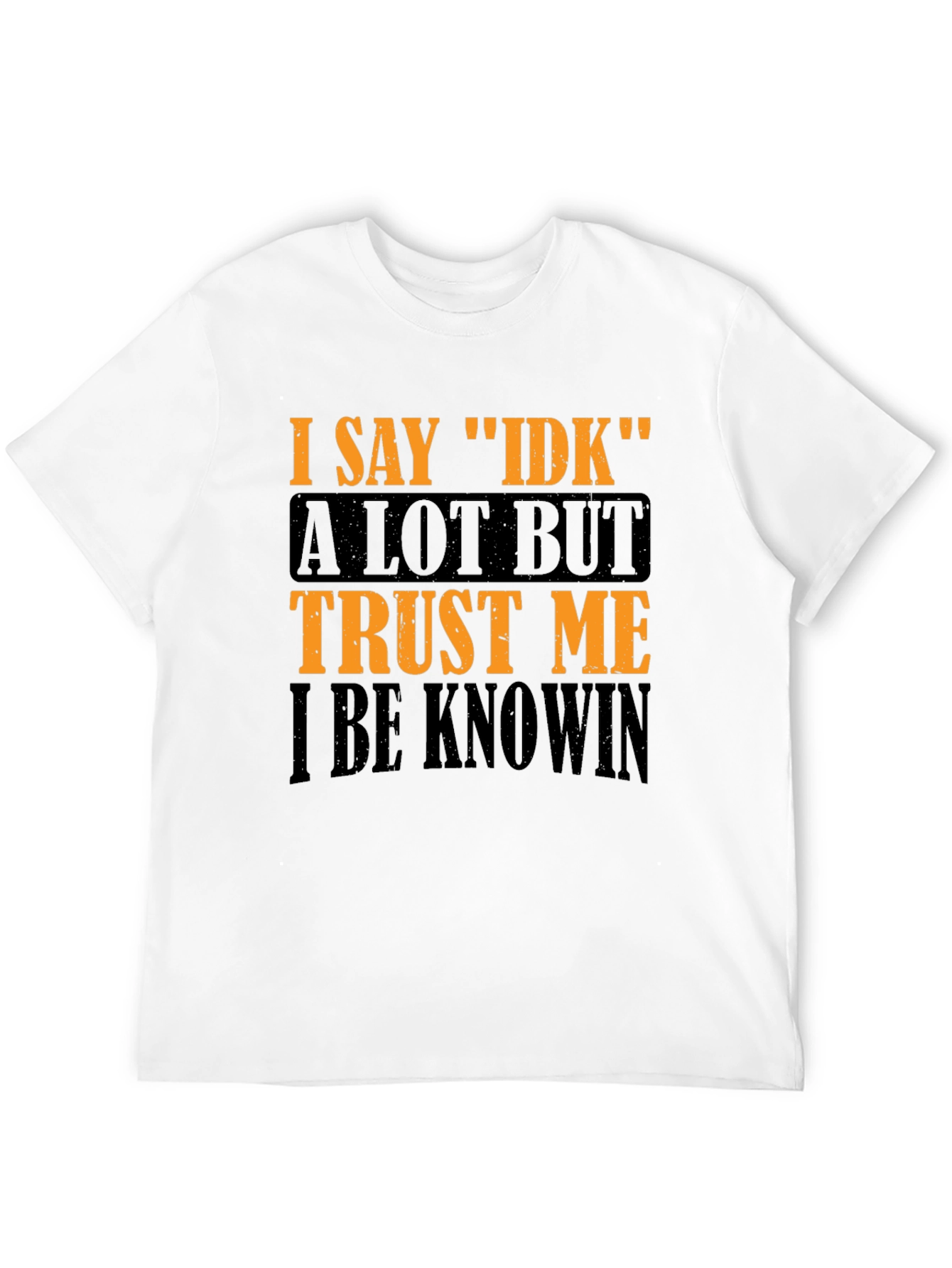 Black I Say IDK Graphic T-Shirt - Funny Sarcastic Tee view 12