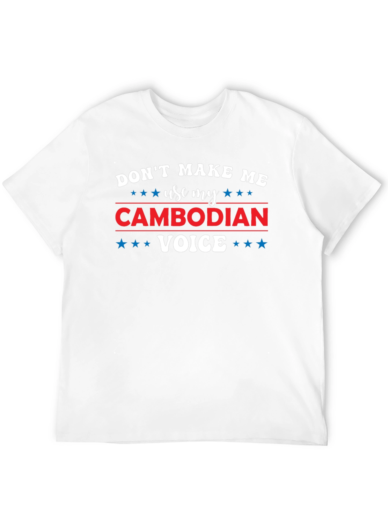 Black Don't Make Me Use My Cambodian Voice T-Shirt view 12