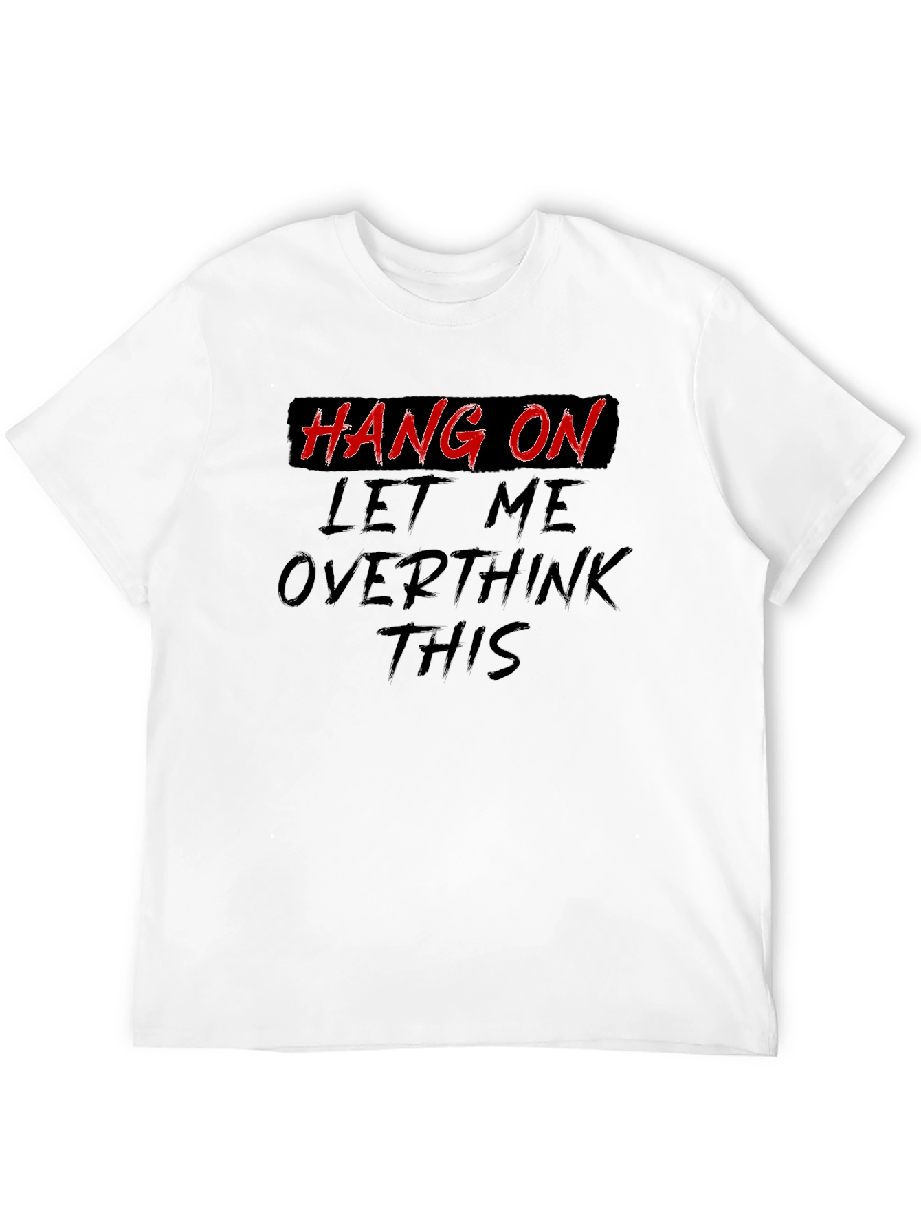 Black Hang On Overthink T-Shirt - Funny Slogan Tee view 12