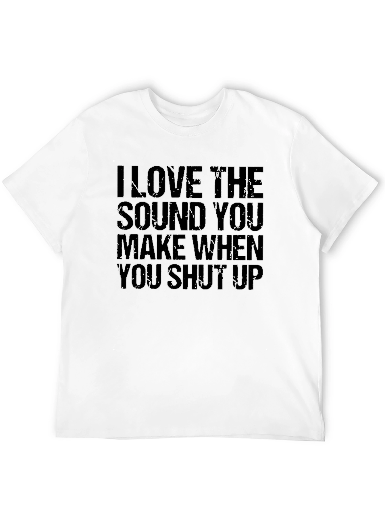 Black I Love the Sound You Make Shut Up Black T-Shirt view 12