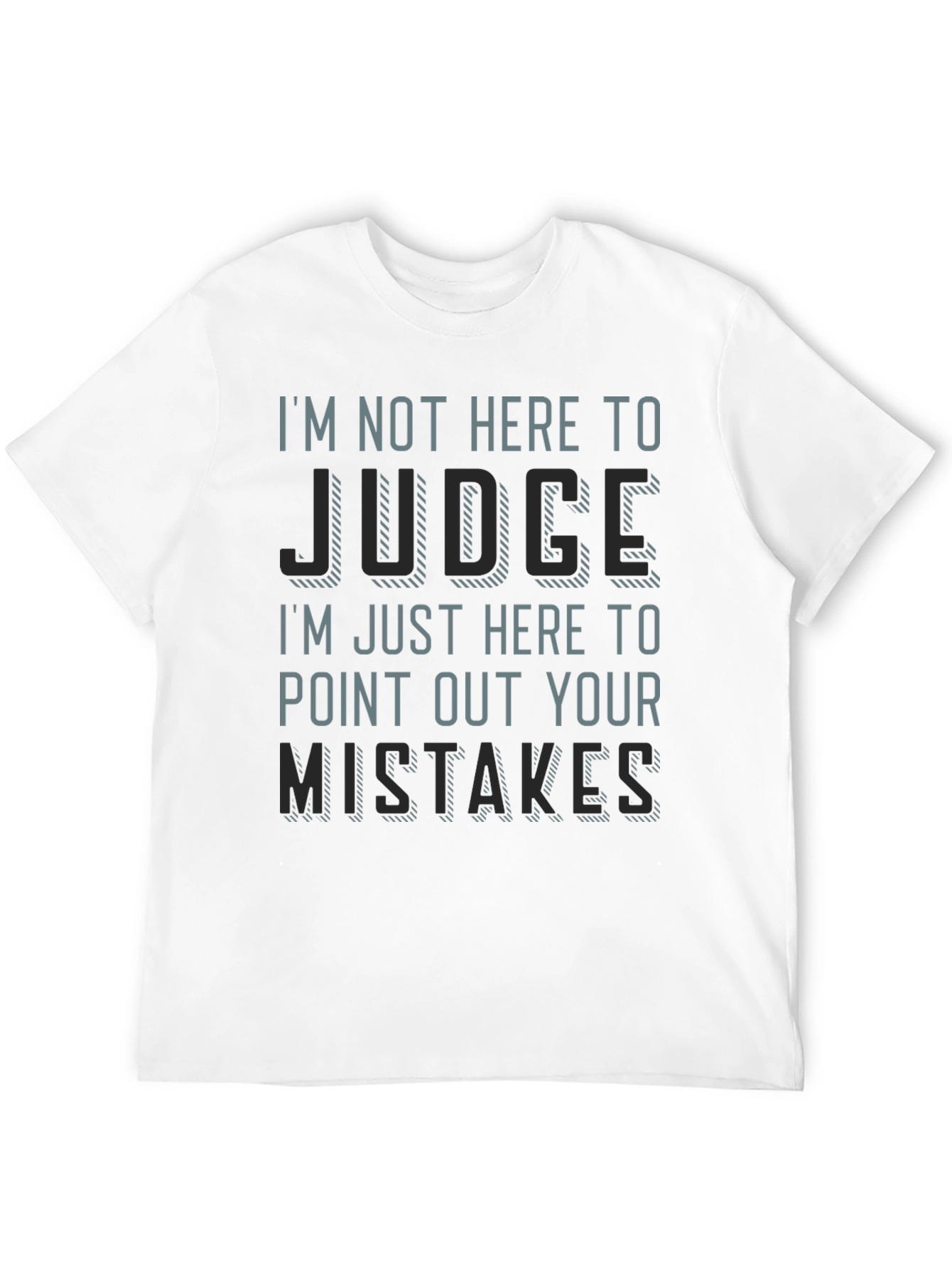 Black I'm Not Here to Judge Funny T-Shirt view 12