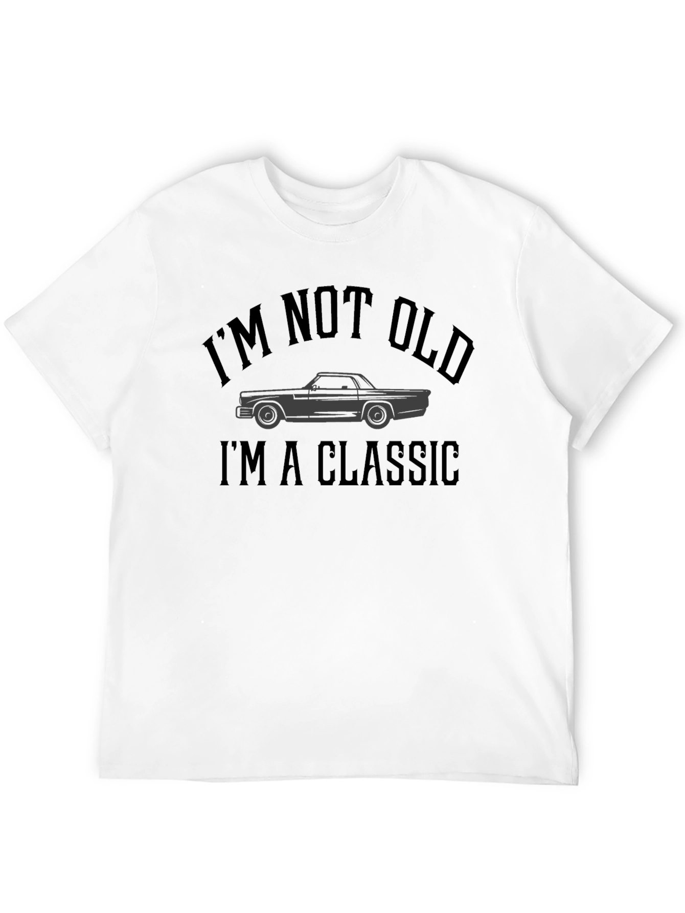 Black Classic Car Lover T-Shirt - I'm Not Old, I'm A Classic view 12