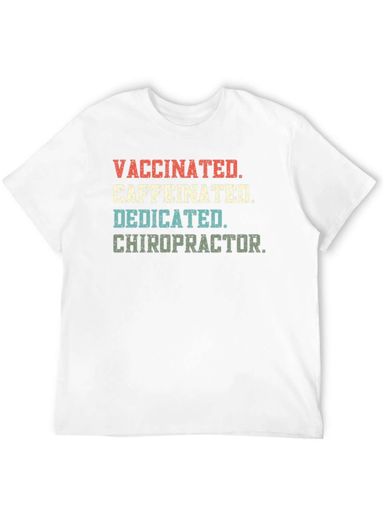 Vaccinated Caffeinated Dedicated Chiropractor T-Shirt - 12