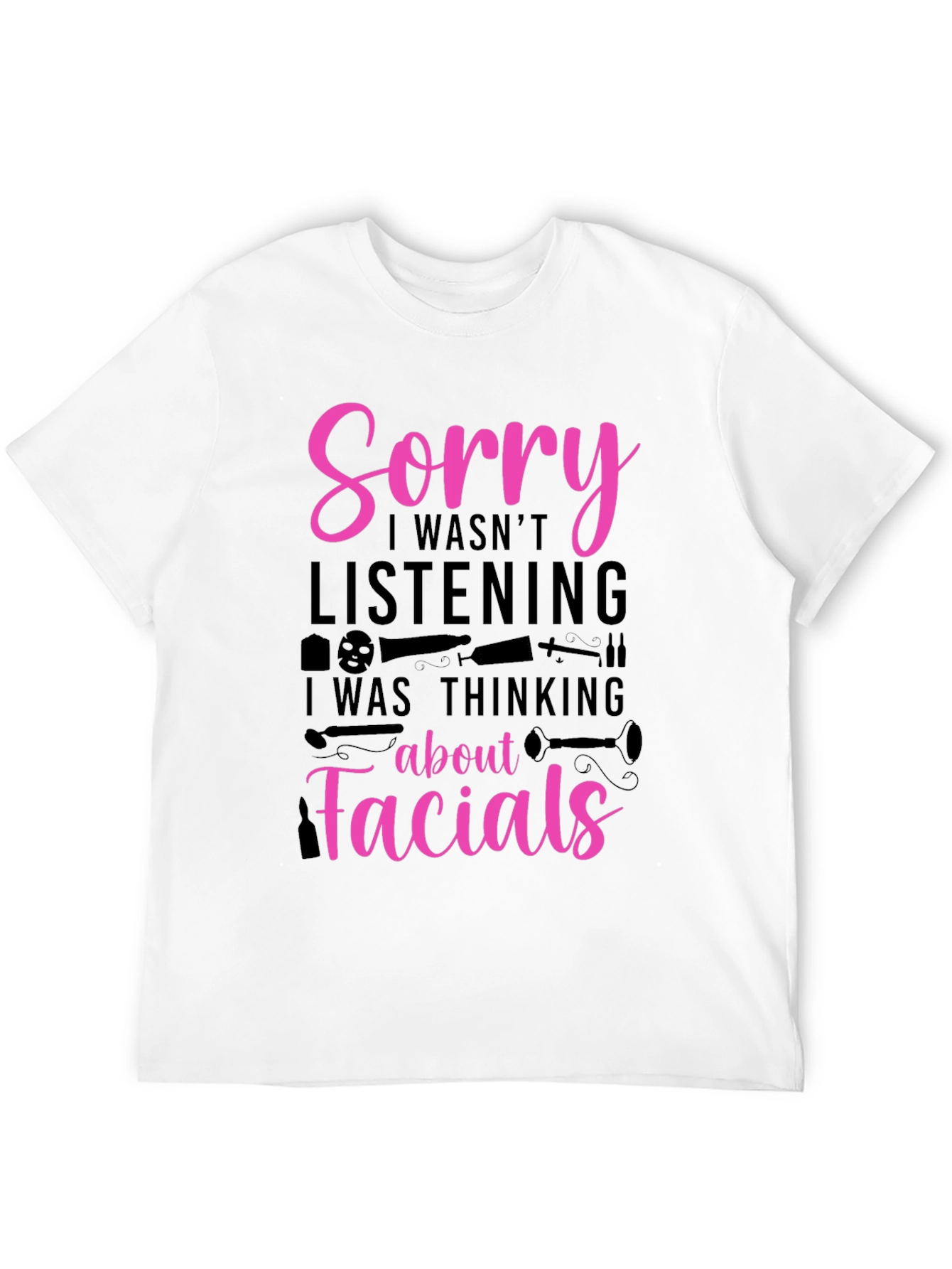 Sorry Facials T-Shirt - Funny Esthetician Tee - 12