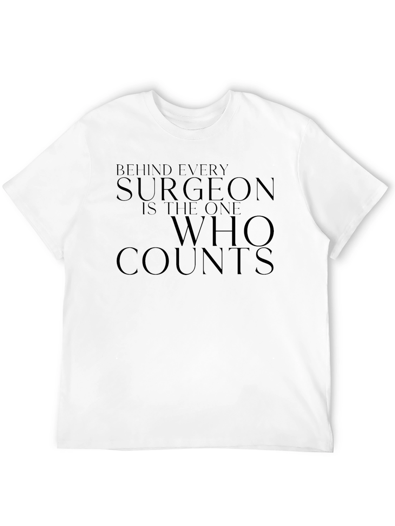 Black Surgeon T-Shirt - Behind Every Surgeon Funny Tee view 12