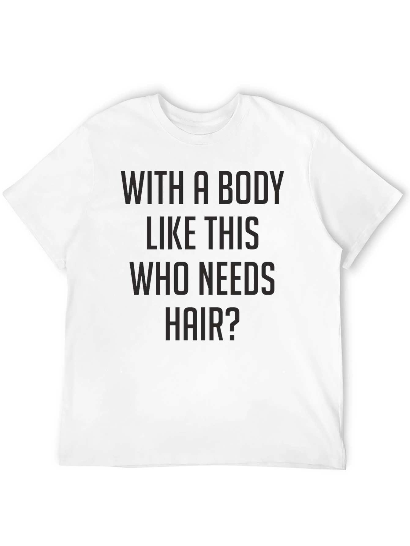 Black Funny Bald Guy T-Shirt - With A Body Like This Who Needs Hair view 12