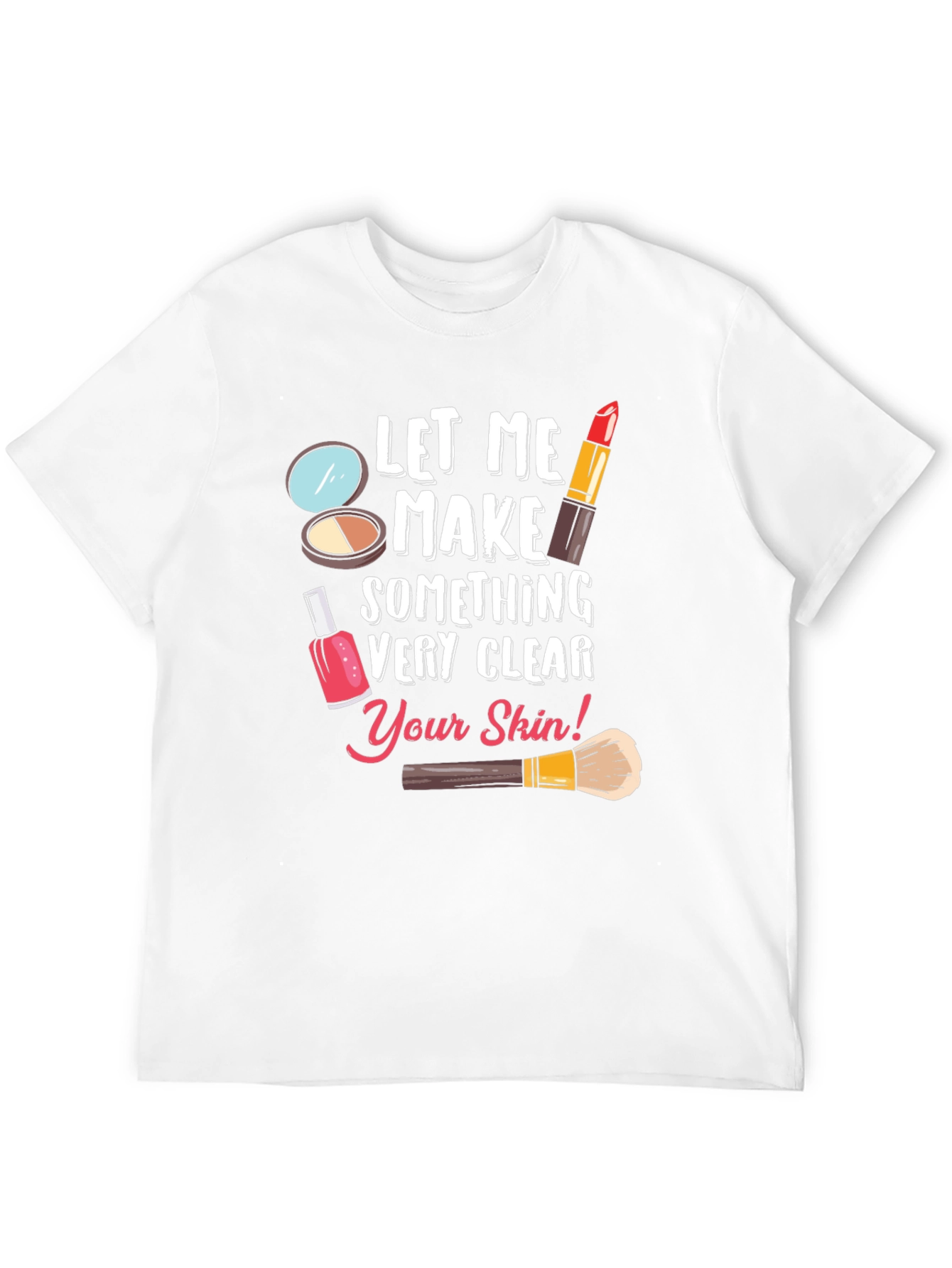 Black Makeup Artist T-Shirt - Let Me Make Something Very Clear view 12