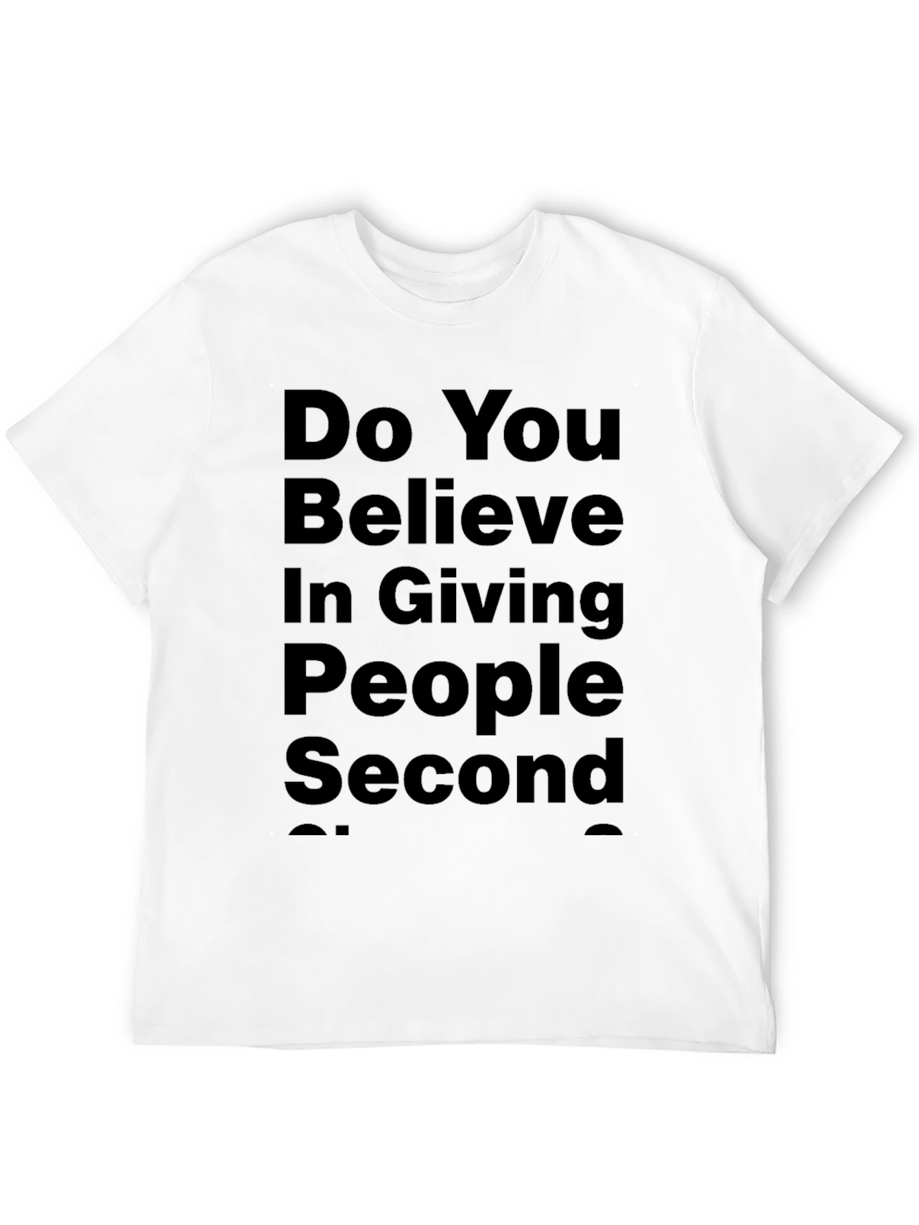 Black Do You Believe in Giving People Second Chances Black T-Shirt view 12